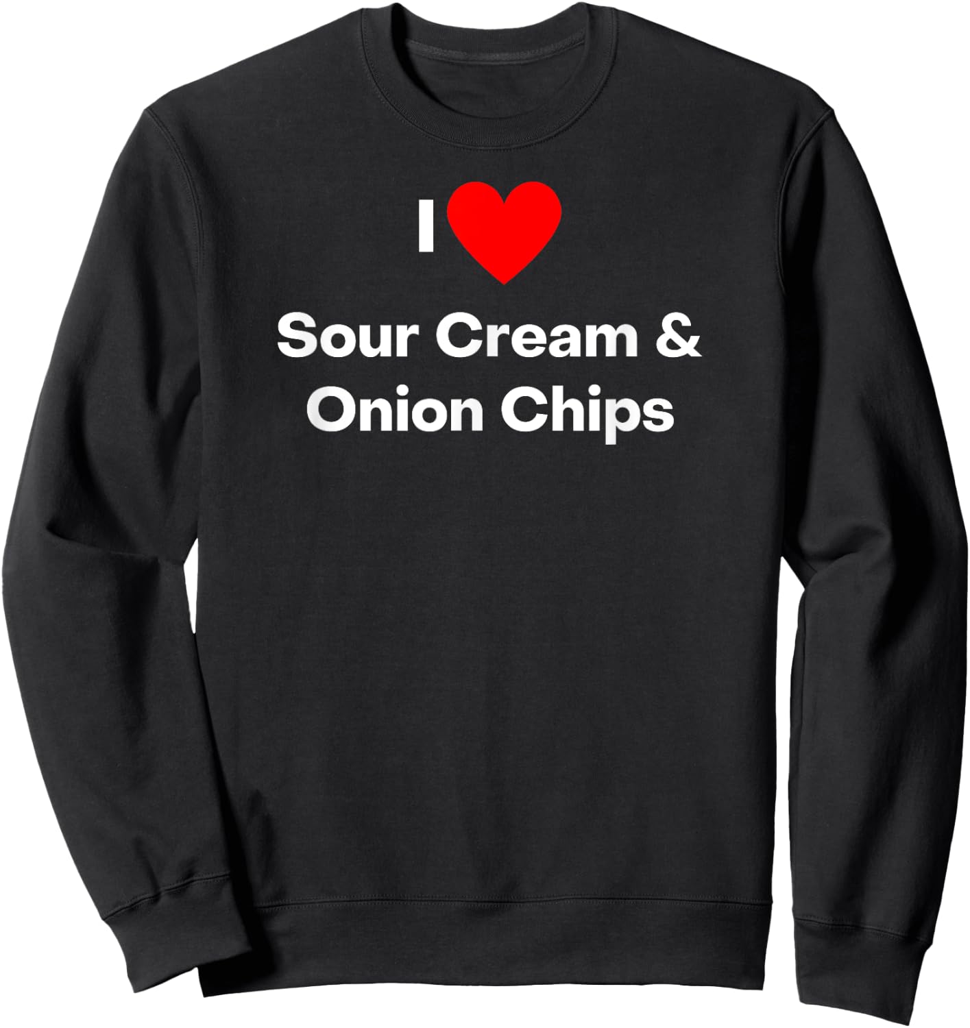 I love Sour Cream and Onion Chips - with a red heart Sweatshirt - Sweatshirt | Black