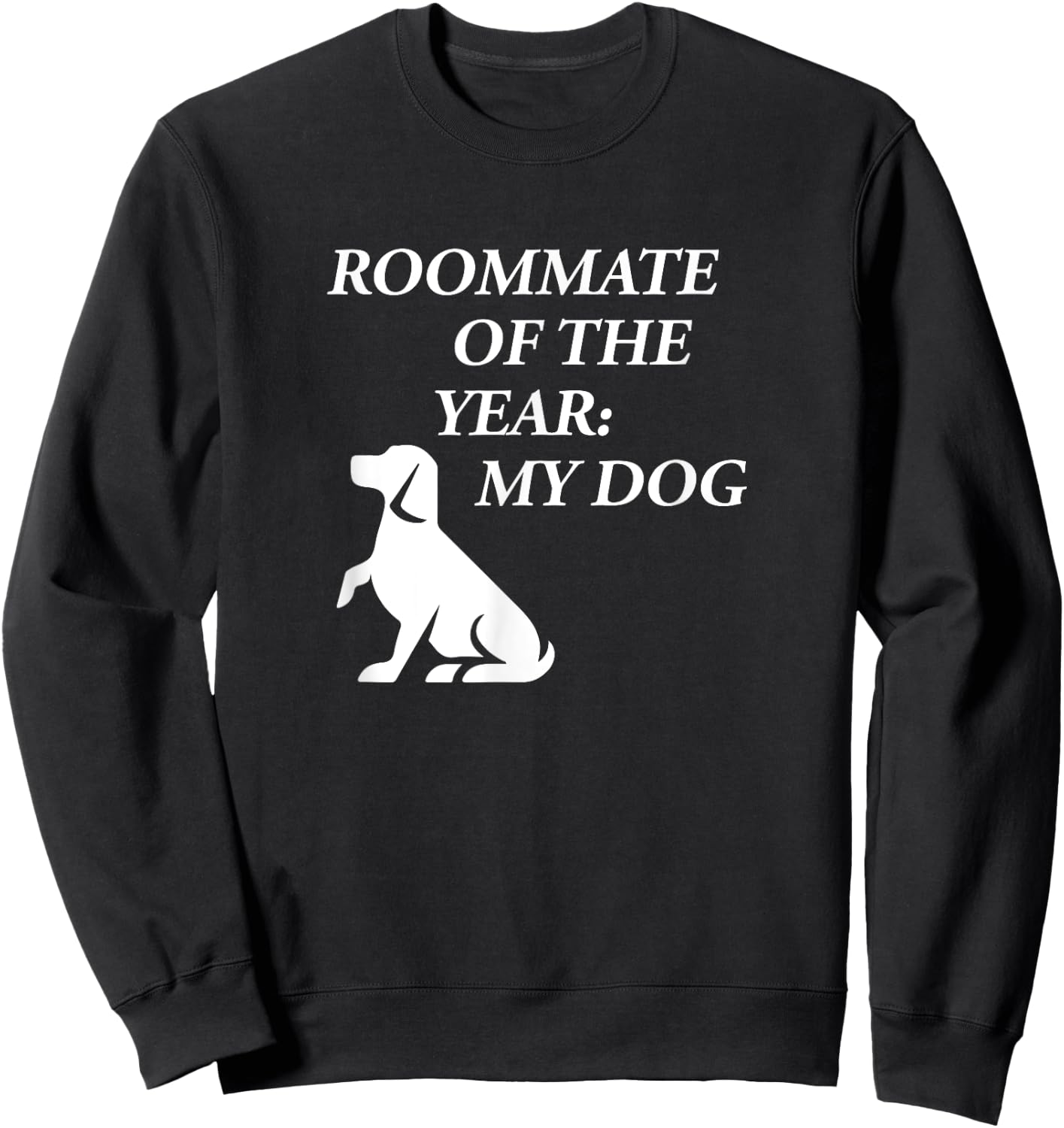 Roommate of the year my dog Sweatshirt - Sweatshirt | Black