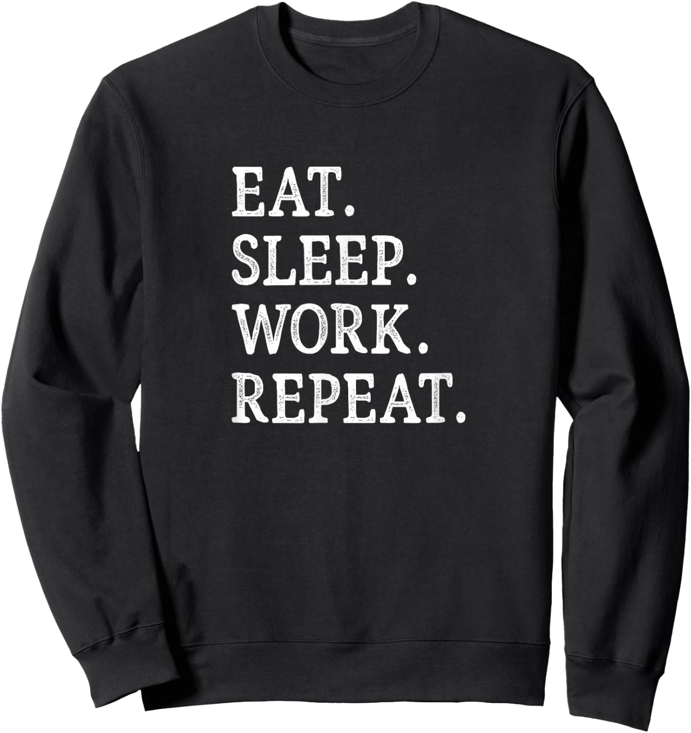 Eat Sleep Work Repeat - Vintage Style Sweatshirt - Sweatshirt | Black