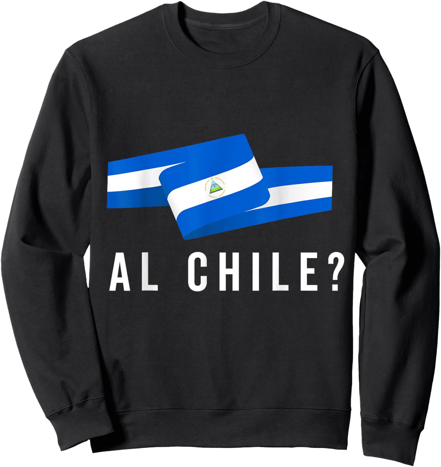 Nicaragua Flag Camiseta Nicaraguan Al Chile Slang Saying Sweatshirt - Sweatshirt | Black