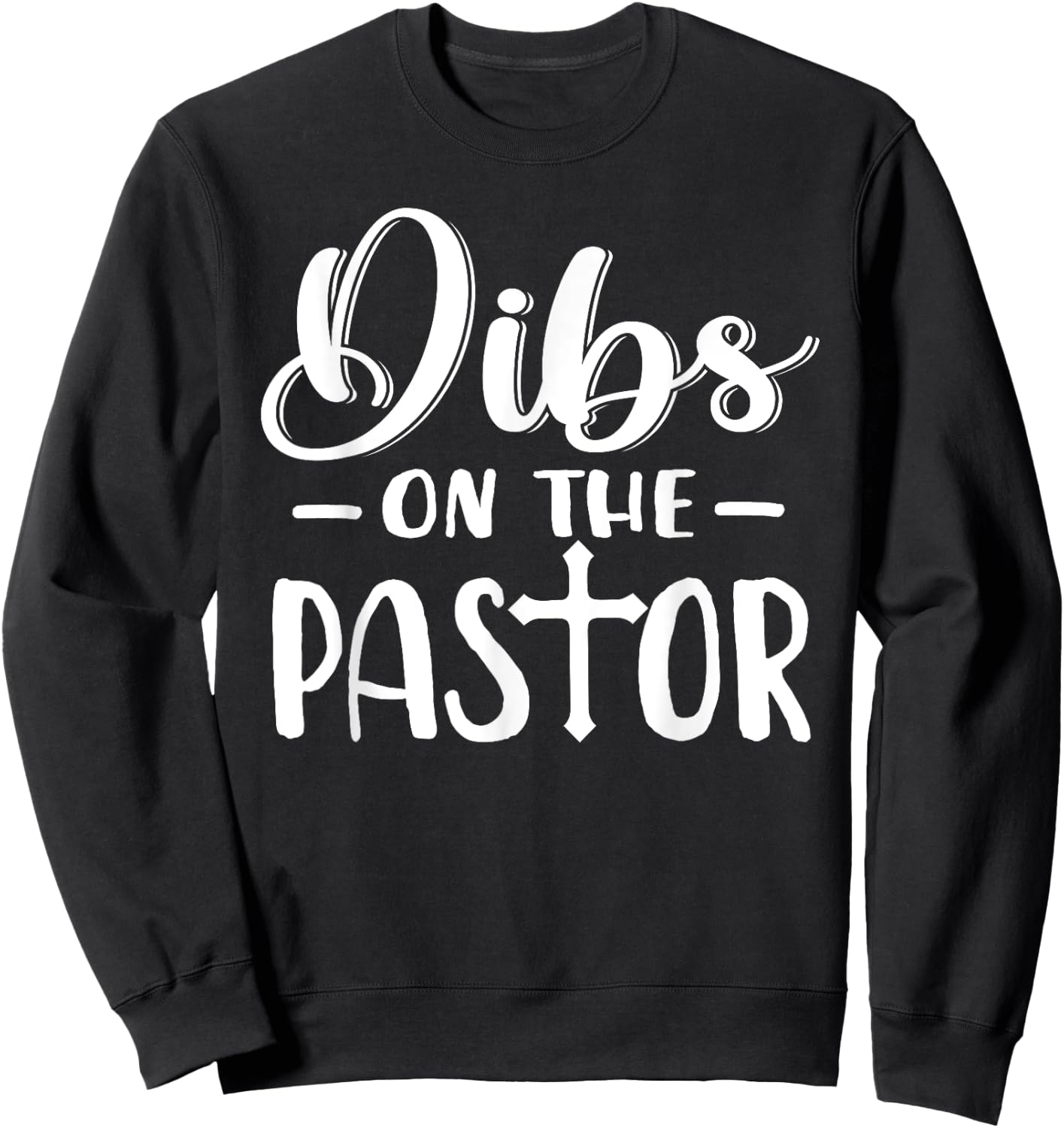 Dibs On The Pastor Funny Christian Cross Jesus Sweatshirt - Sweatshirt | Black