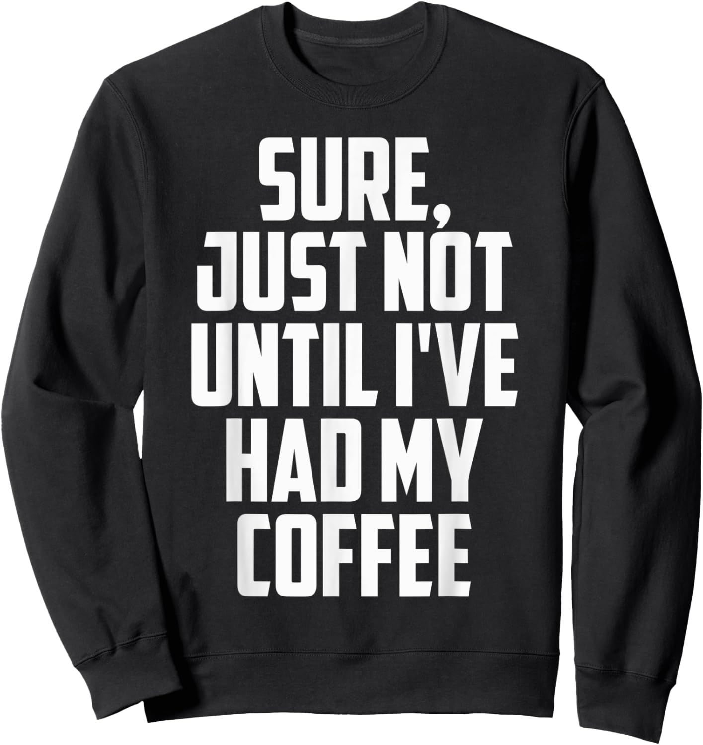 Not Before My Coffee Funny t shirtmen women kid Gifts Shirt Sweatshirt - Sweatshirt | Black