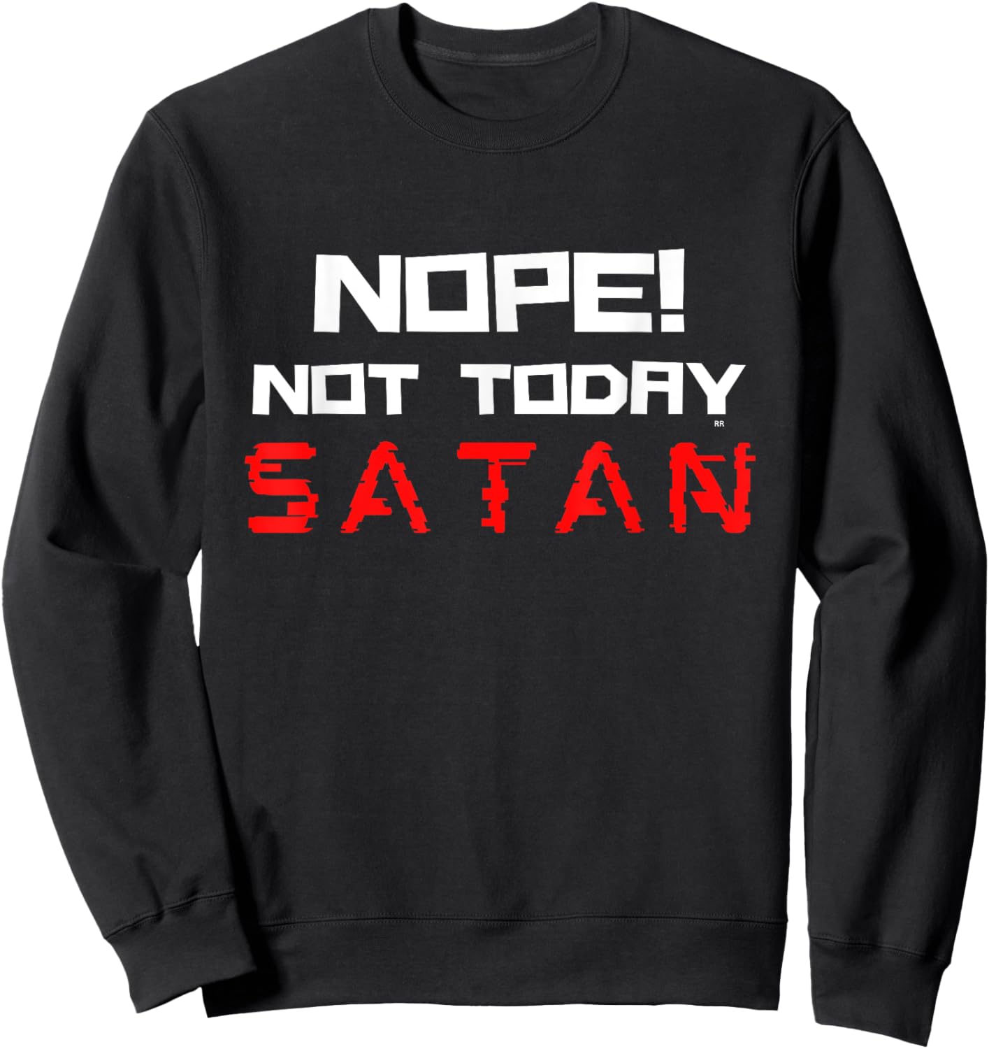 NOPE NOT TODAY SATAN/ Funny Christian Faith Sweatshirt - Sweatshirt | Black