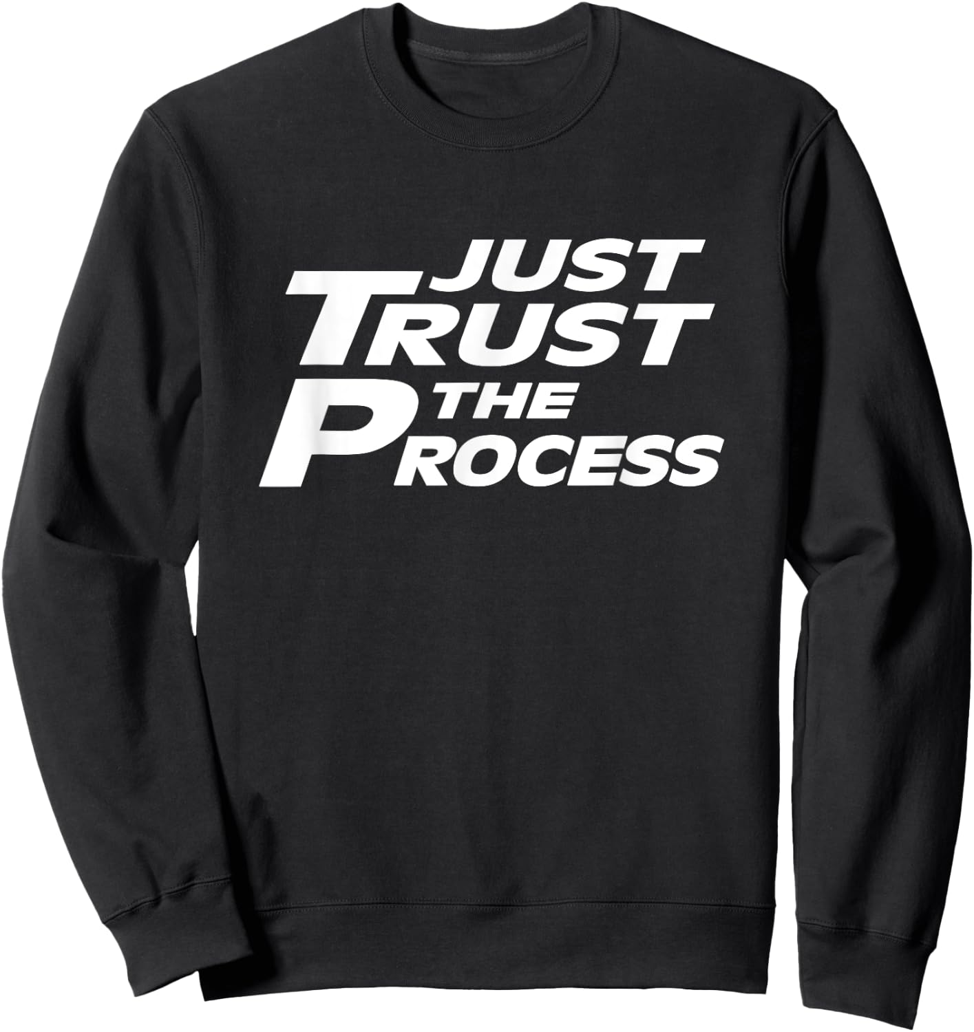 Just Trust the Process Motivational Quote Sweatshirt - Sweatshirt | Black