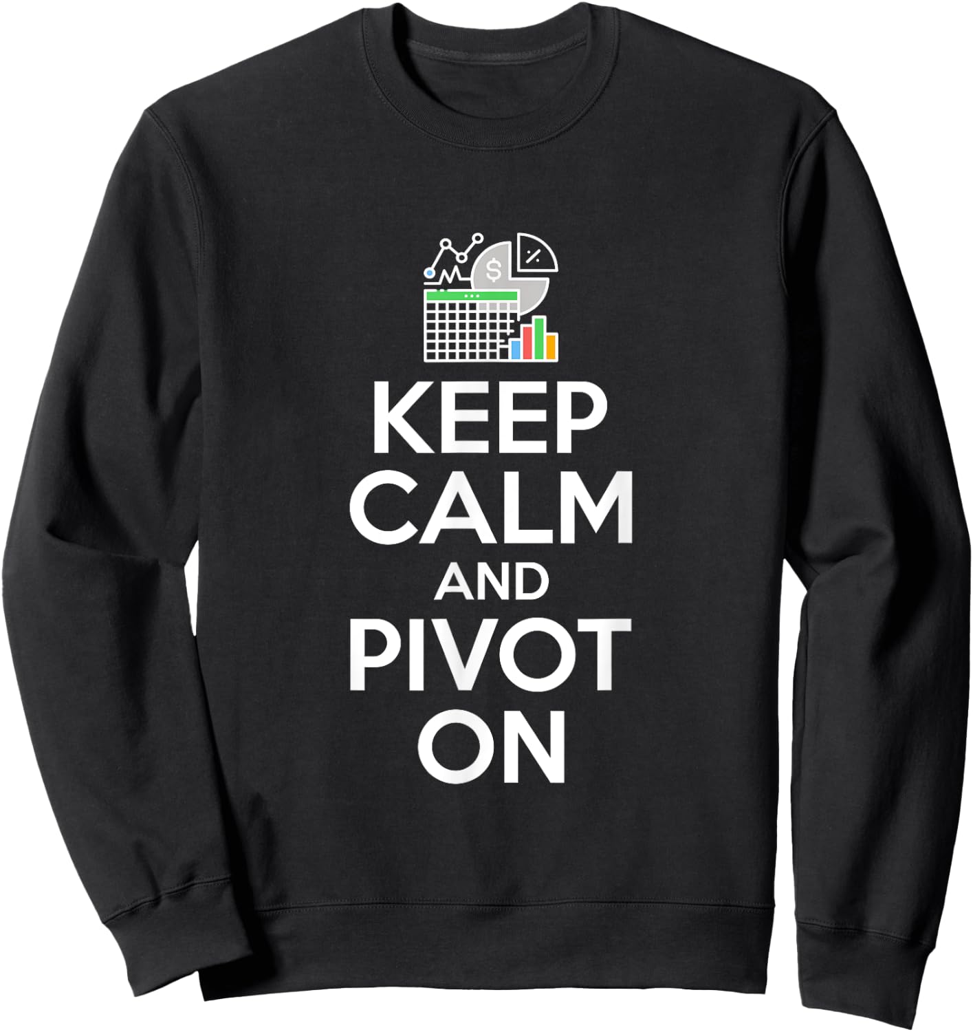 Keep Calm & Pivot - Accounting Sweatshirt - Sweatshirt | Black
