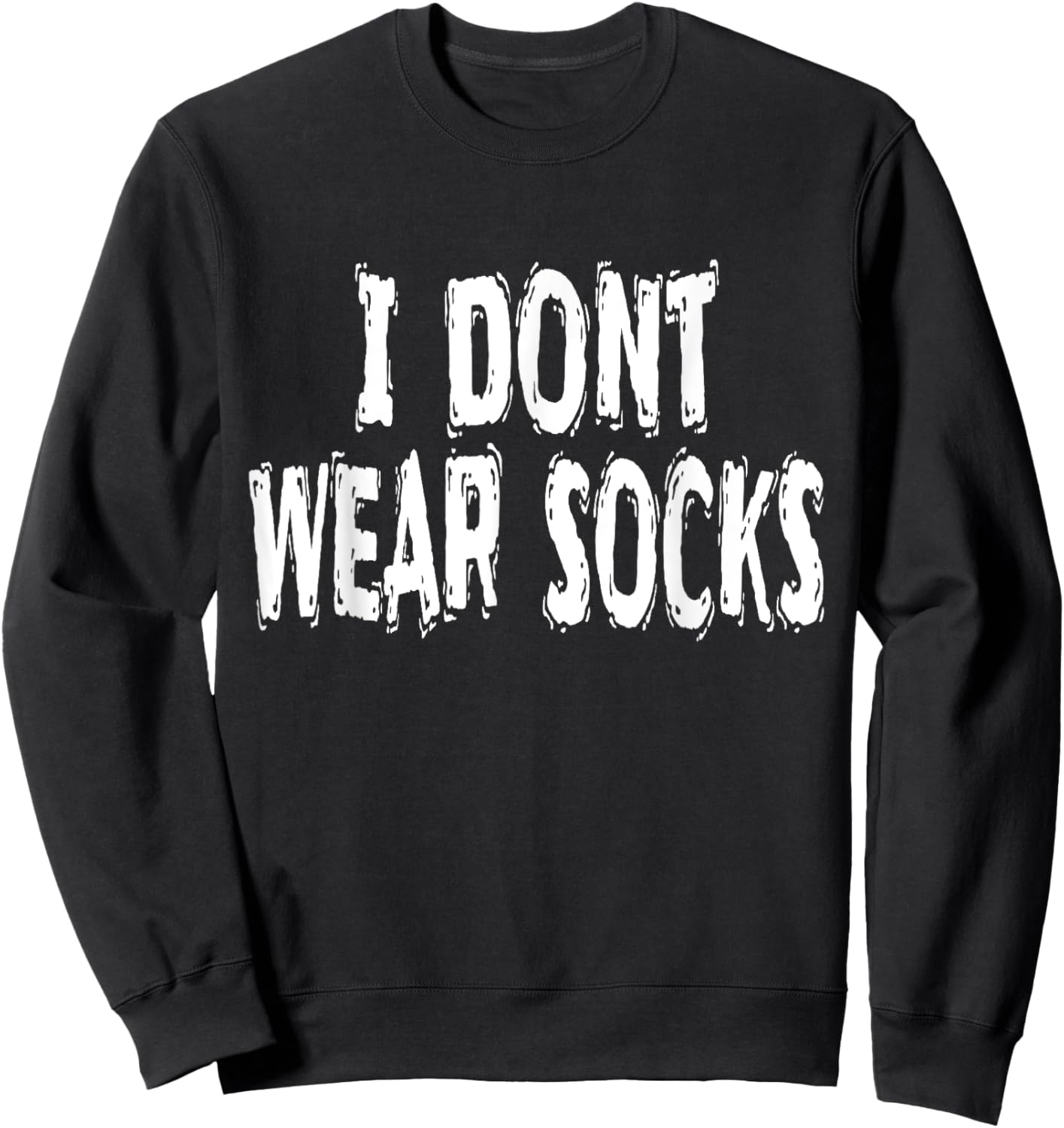 I Dont Wear Socks, Humorous Sweatshirt - Sweatshirt | Black