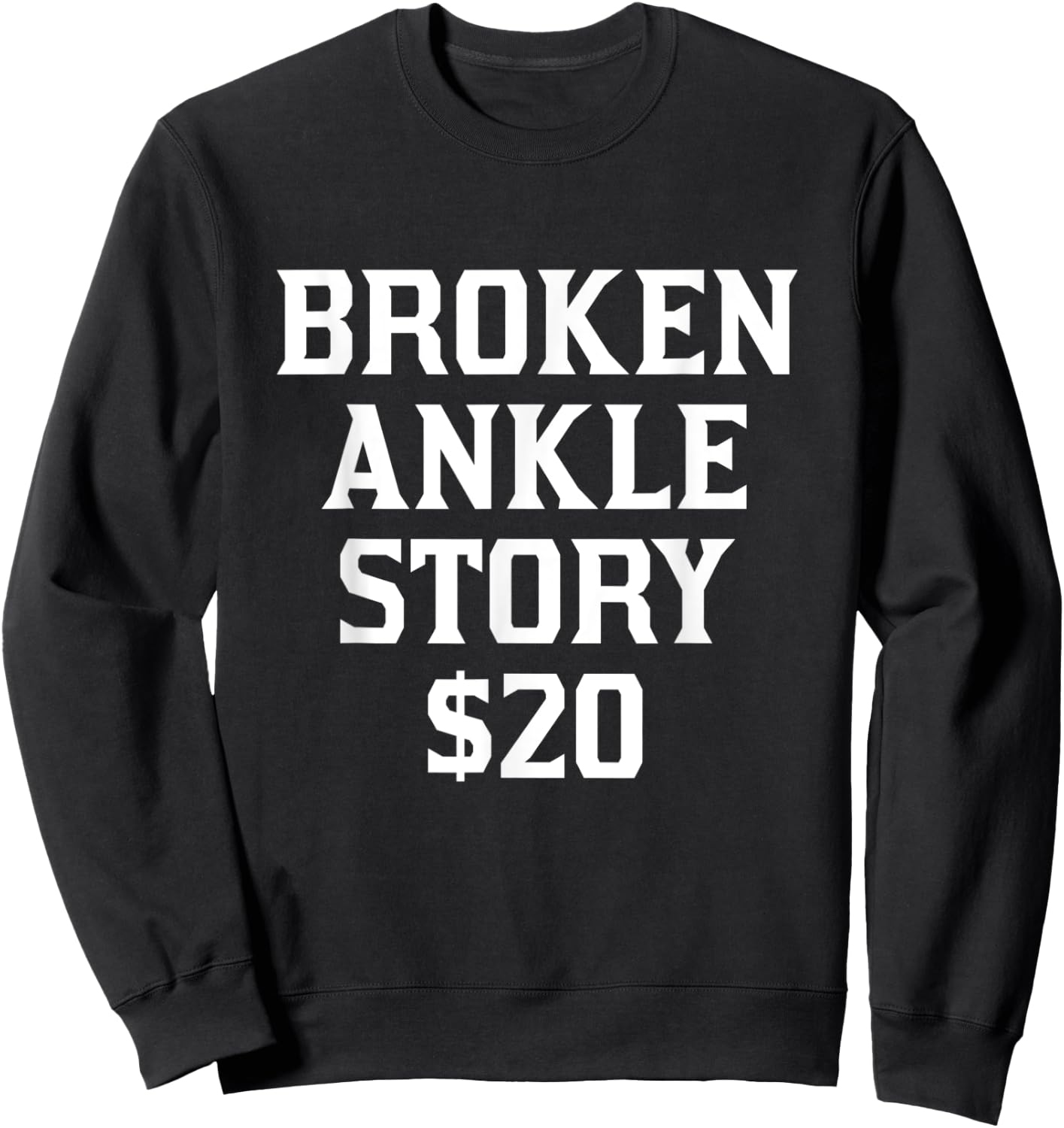 Broken Ankle Story Get Well Humor Funny Injury Recovery Sweatshirt - Sweatshirt | Black
