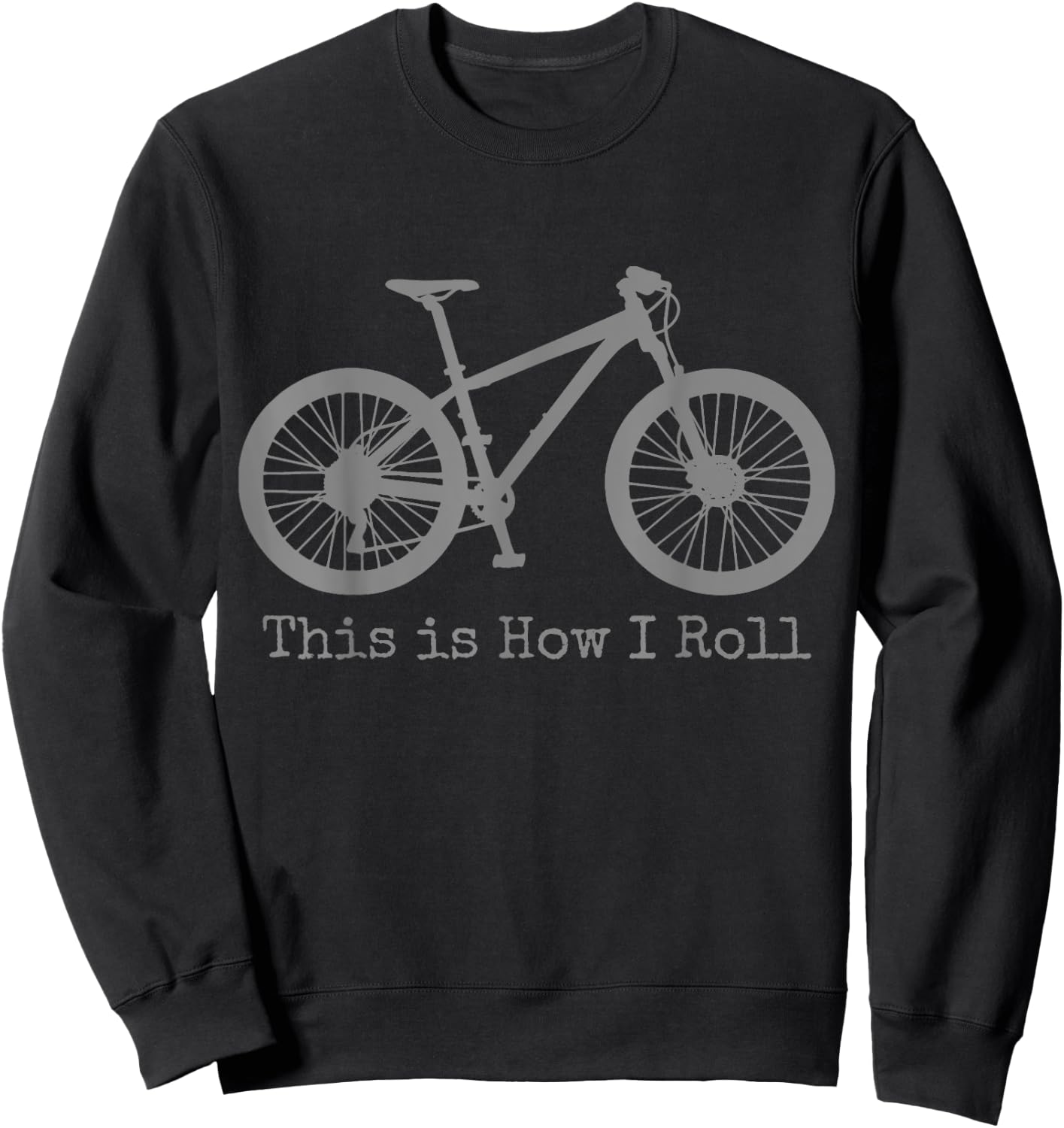 Mountain Bike Biking MTB Bicycle Cyclist Cycling Funny Sweatshirt - Sweatshirt | Black