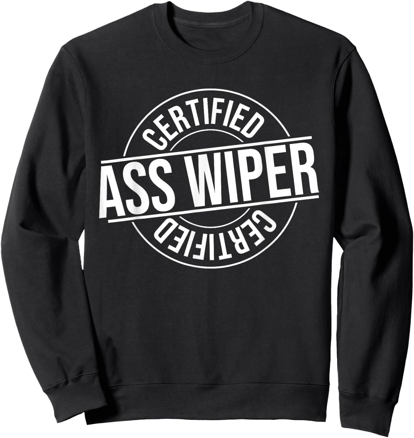 Humor Graphic Apparel And Gifts Certified Ass Wiper Certified Health Aide Funny Vintage Sweatshirt - Sweatshirt | Black