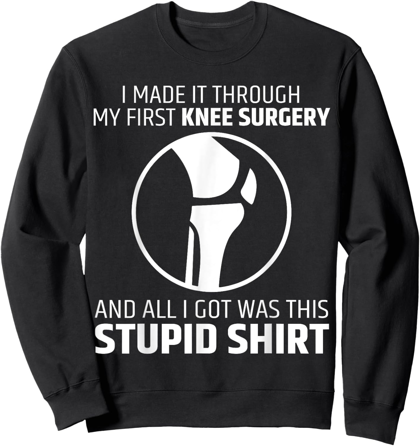Funny Get Well Soon Knee Surgery Replacement Recovery Outfit Sweatshirt - Sweatshirt | Black