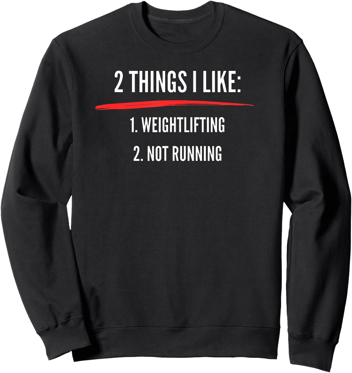 2 Things I Like Weight Lifting Not Running | Funny Gym Sweatshirt - Sweatshirt | Black