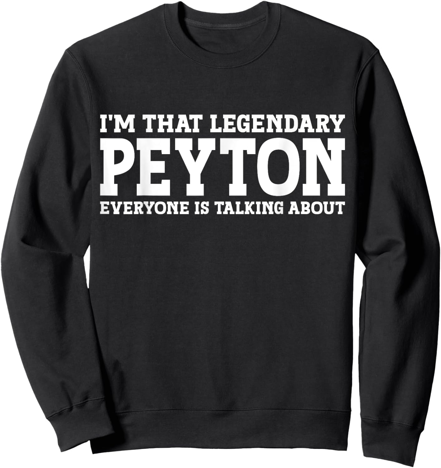 Peyton Personal Name Funny Peyton Sweatshirt - Sweatshirt | Black