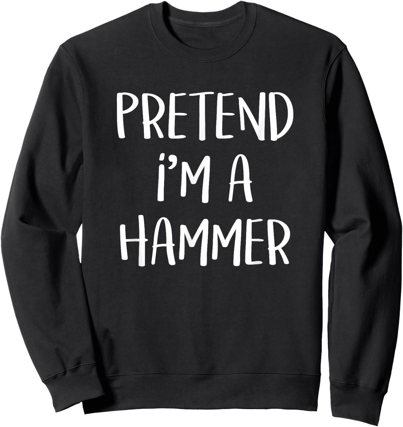 Pretend I'm A Hammer Costume Funny Tool Halloween Party Sweatshirt - Sweatshirt | Black