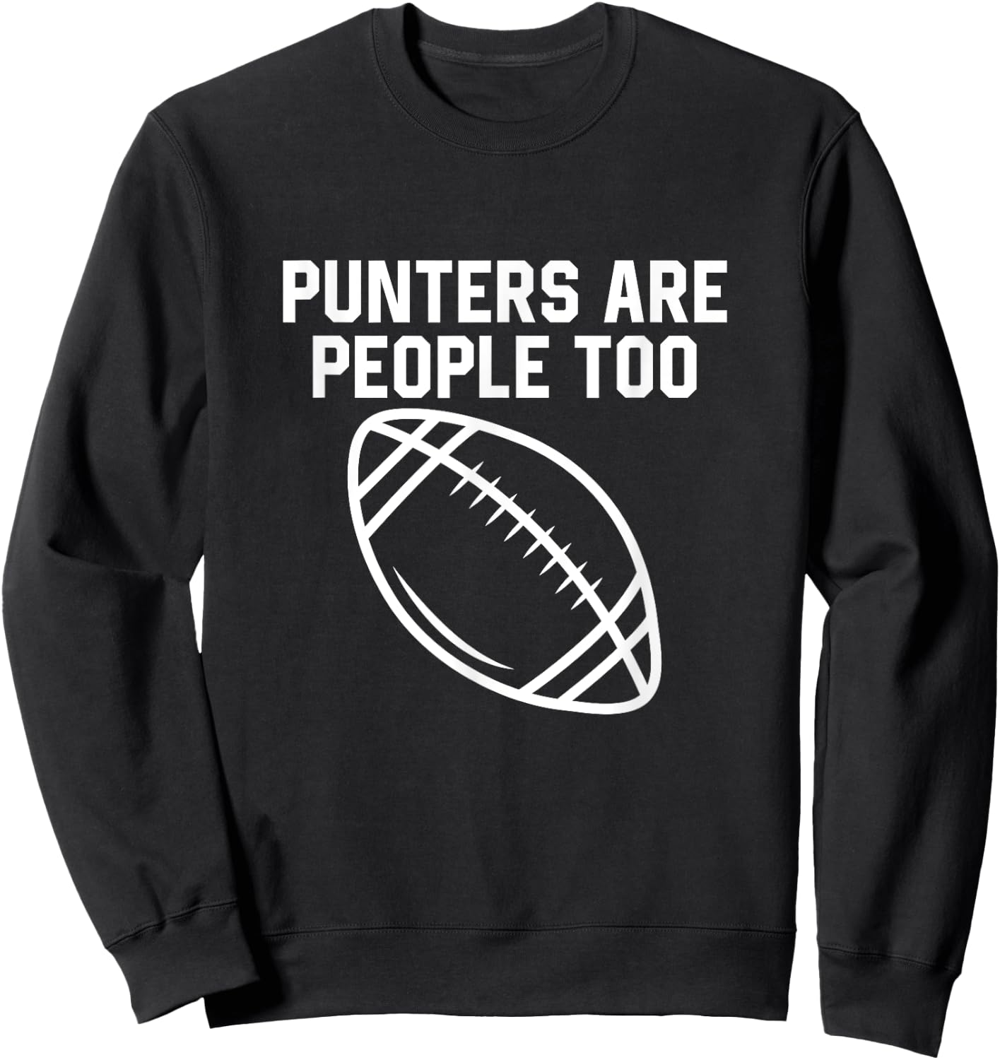 Punters Are People Too Funny Football Punter Player Sweatshirt - Sweatshirt | Black
