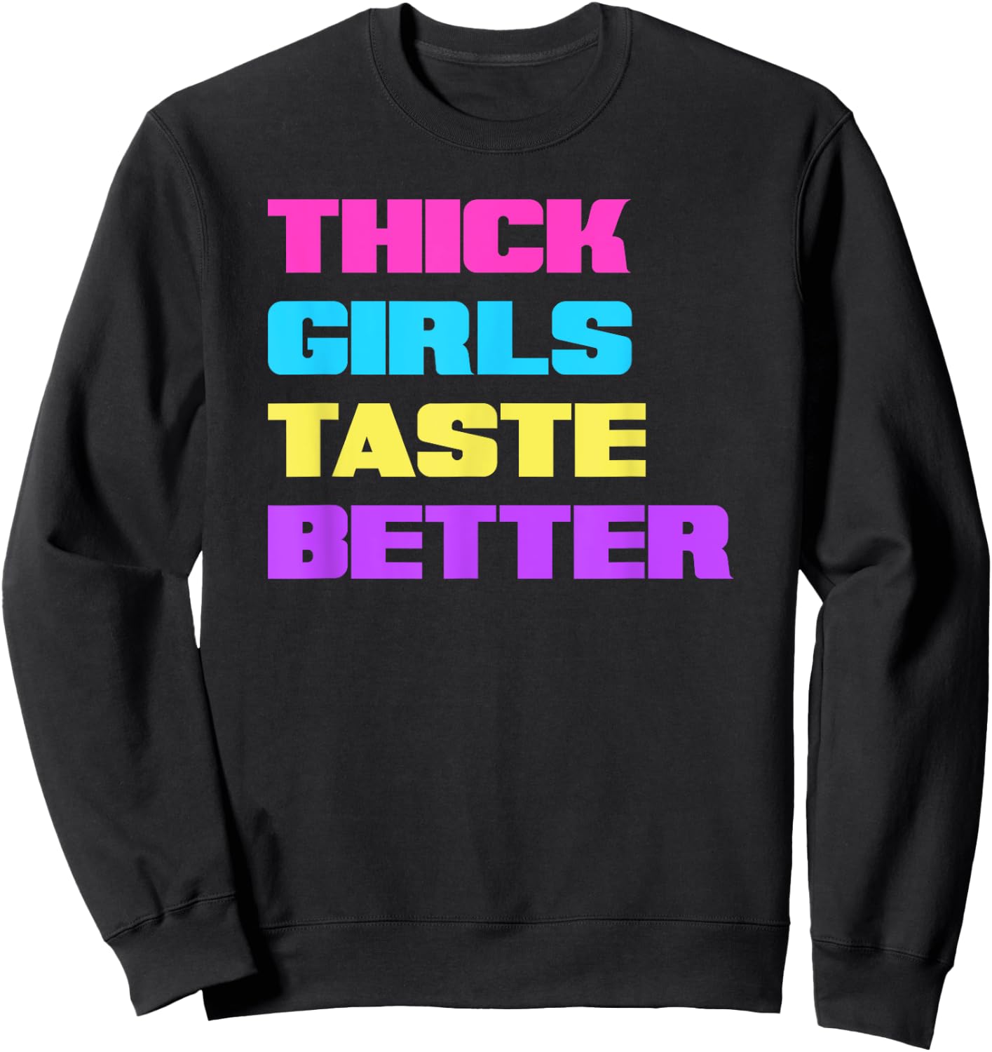 Thick Girls Taste Better Sweatshirt - Sweatshirt | Black