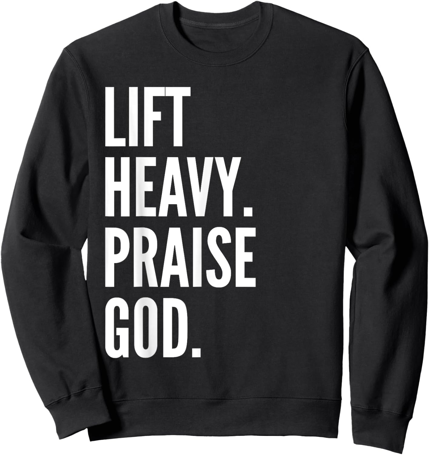 Lift Heavy Praise God Christian Powerlifting Bodybuilding Sweatshirt - Sweatshirt | Black