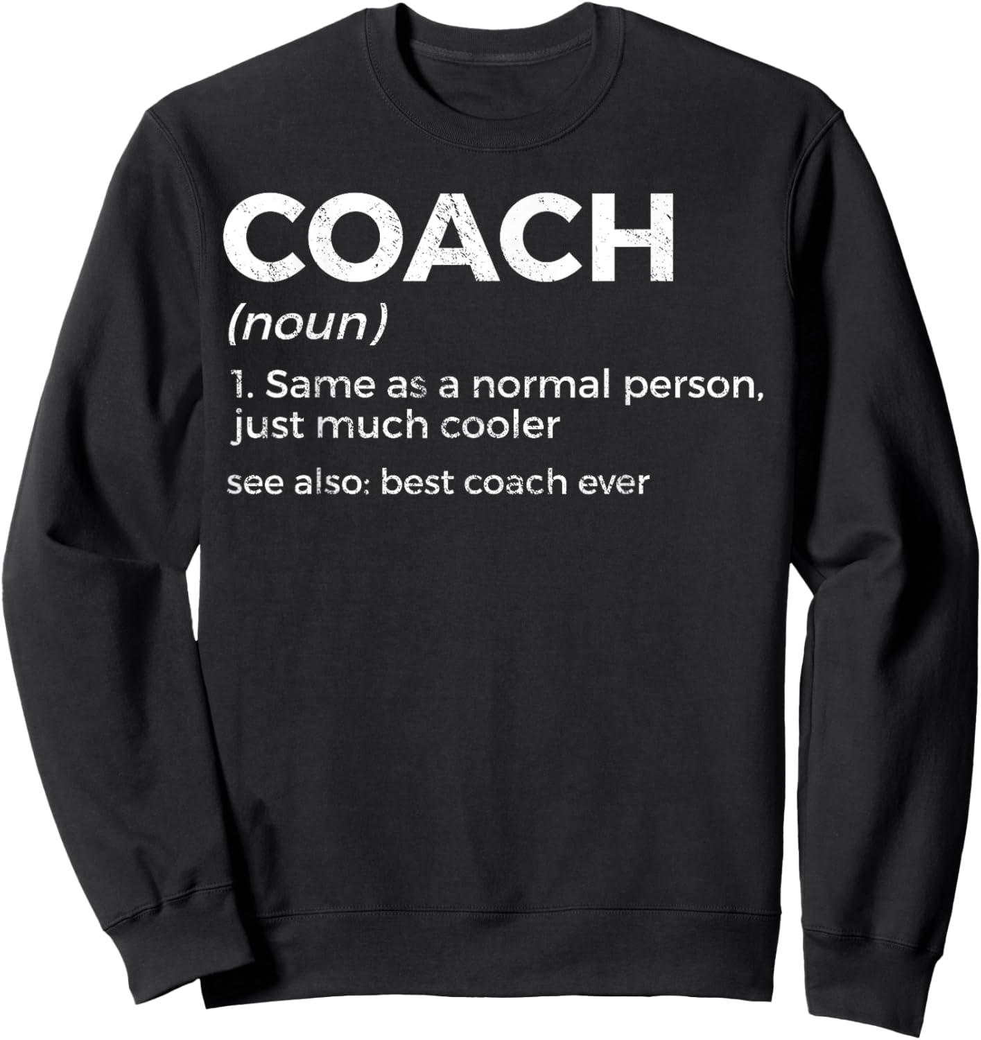 Coach Definition Funny Best Coach Ever Sweatshirt - Sweatshirt | Black