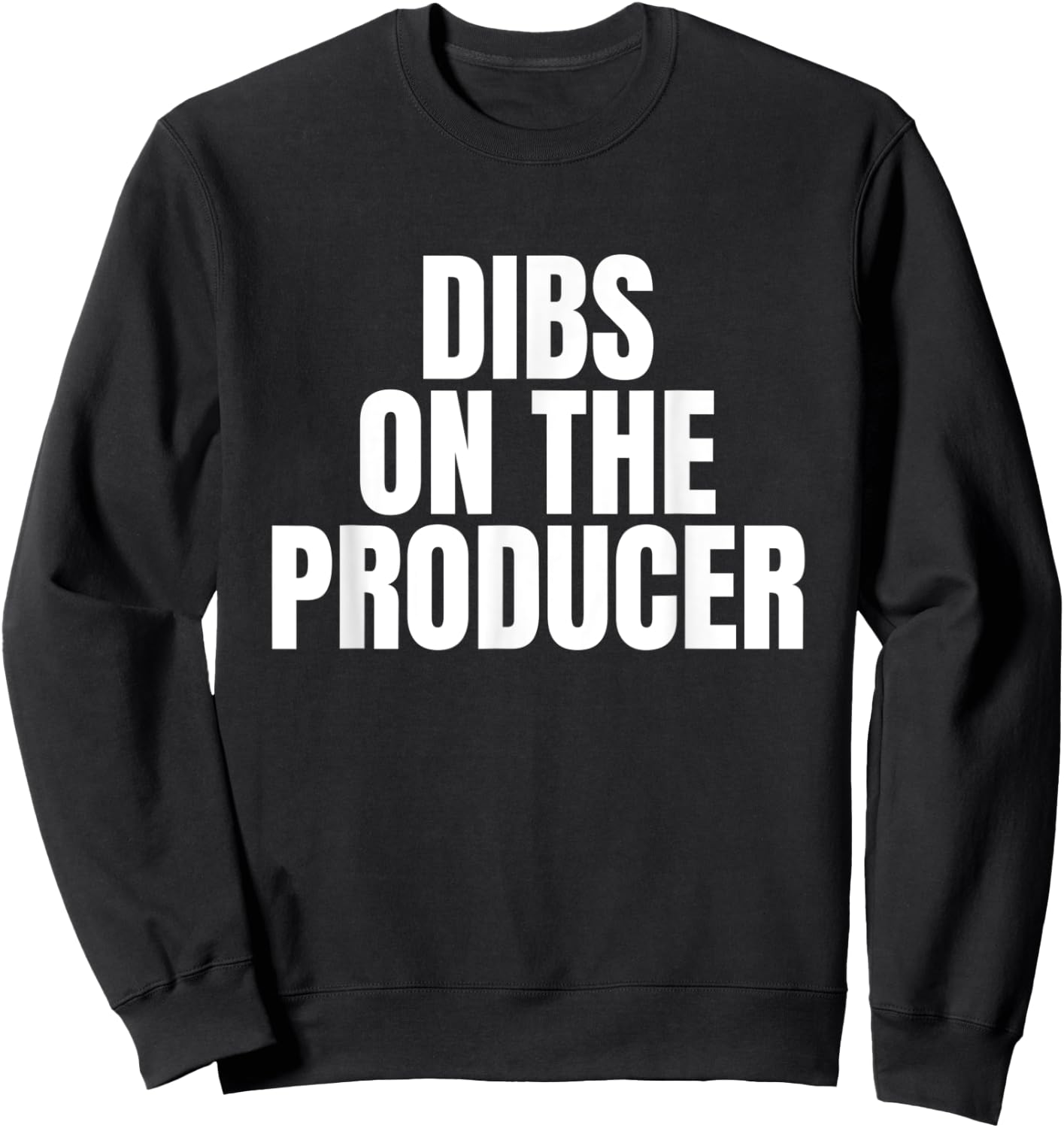 I Call Dibs on the Producer Job Career Work Sweatshirt - Sweatshirt | Black