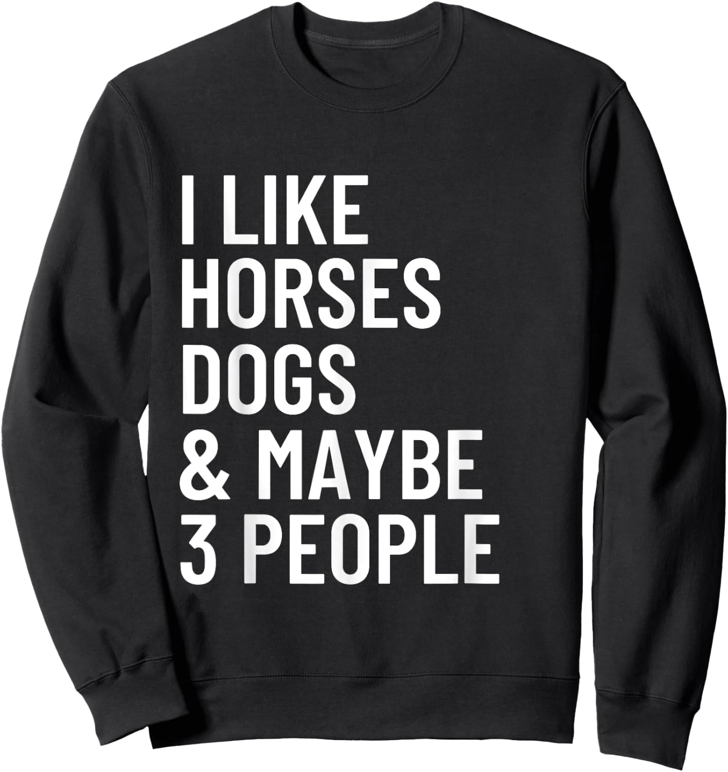 I Like Horses Dogs And Maybe 3 People Horses Dog Lover Women Girls Kids Sweatshirt - Sweatshirt | Black