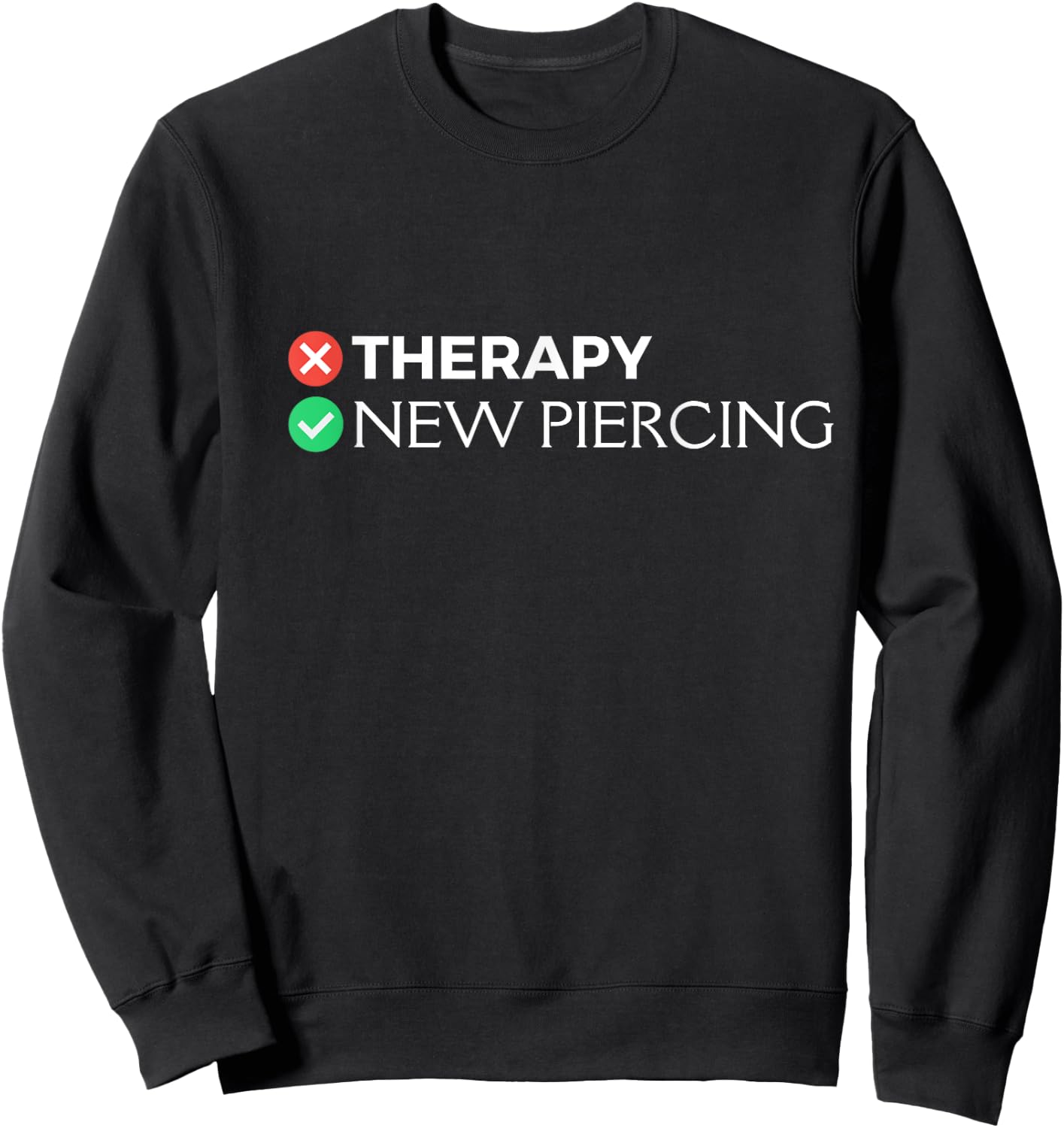 Piercing Therapy | Funny Piercing Gift Body Piercers Sweatshirt - Sweatshirt | Black