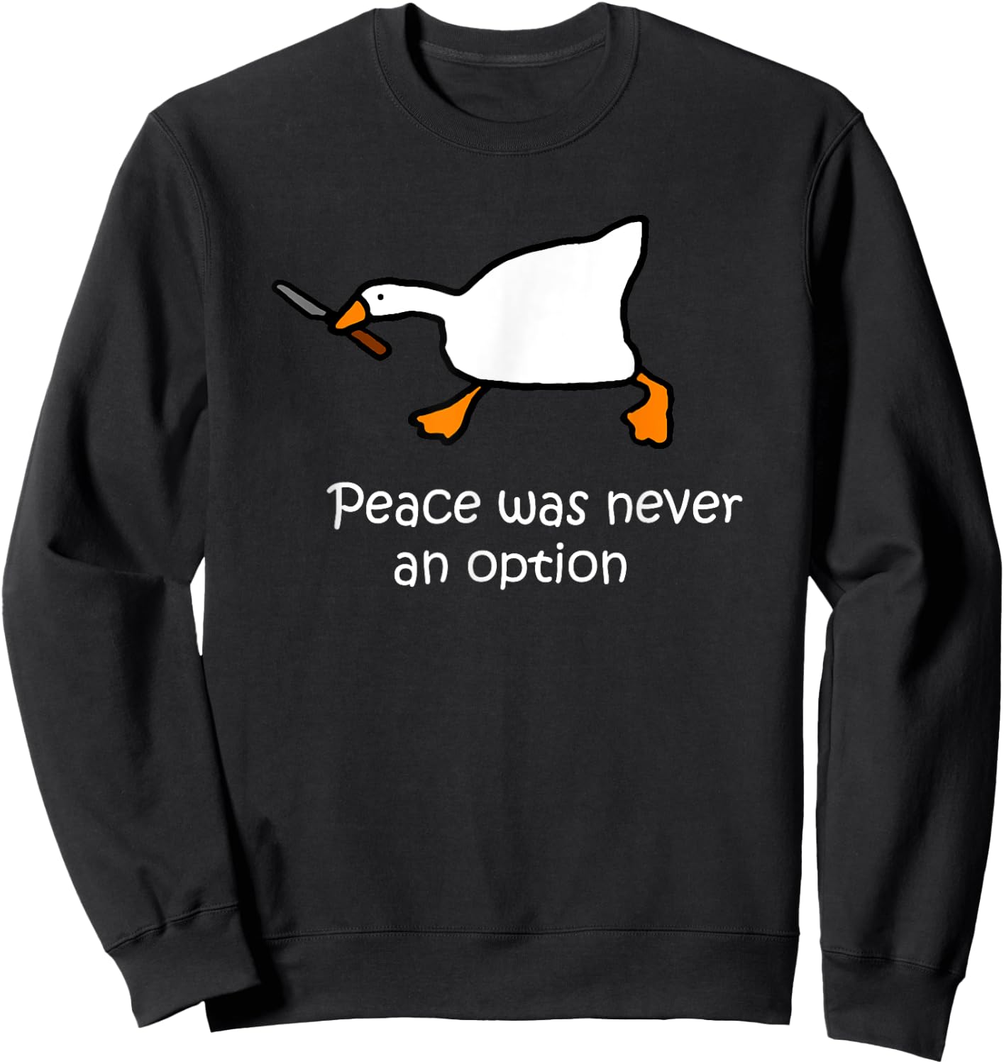 Peace Was Never An Option, Murder Duck, Goose Meme Sweatshirt - Sweatshirt | Black