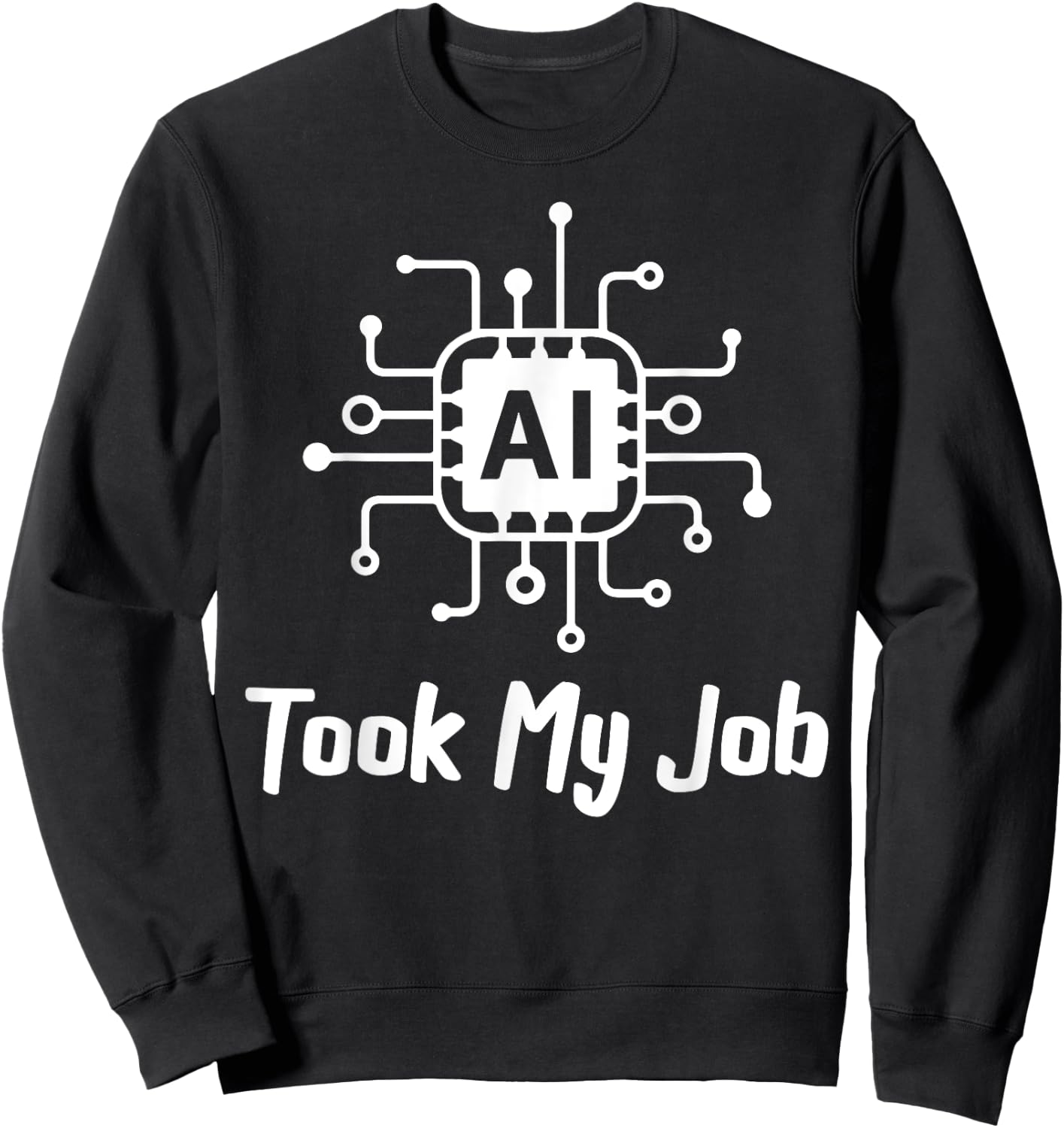 AI Saying Slogan AI Took My Job Sweatshirt - Sweatshirt | Black