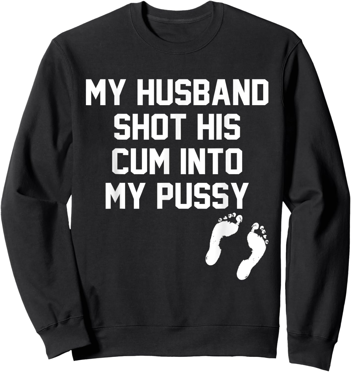 My Husband Shot His Cum Into My Pussy Apparel Sweatshirt - Sweatshirt | Black