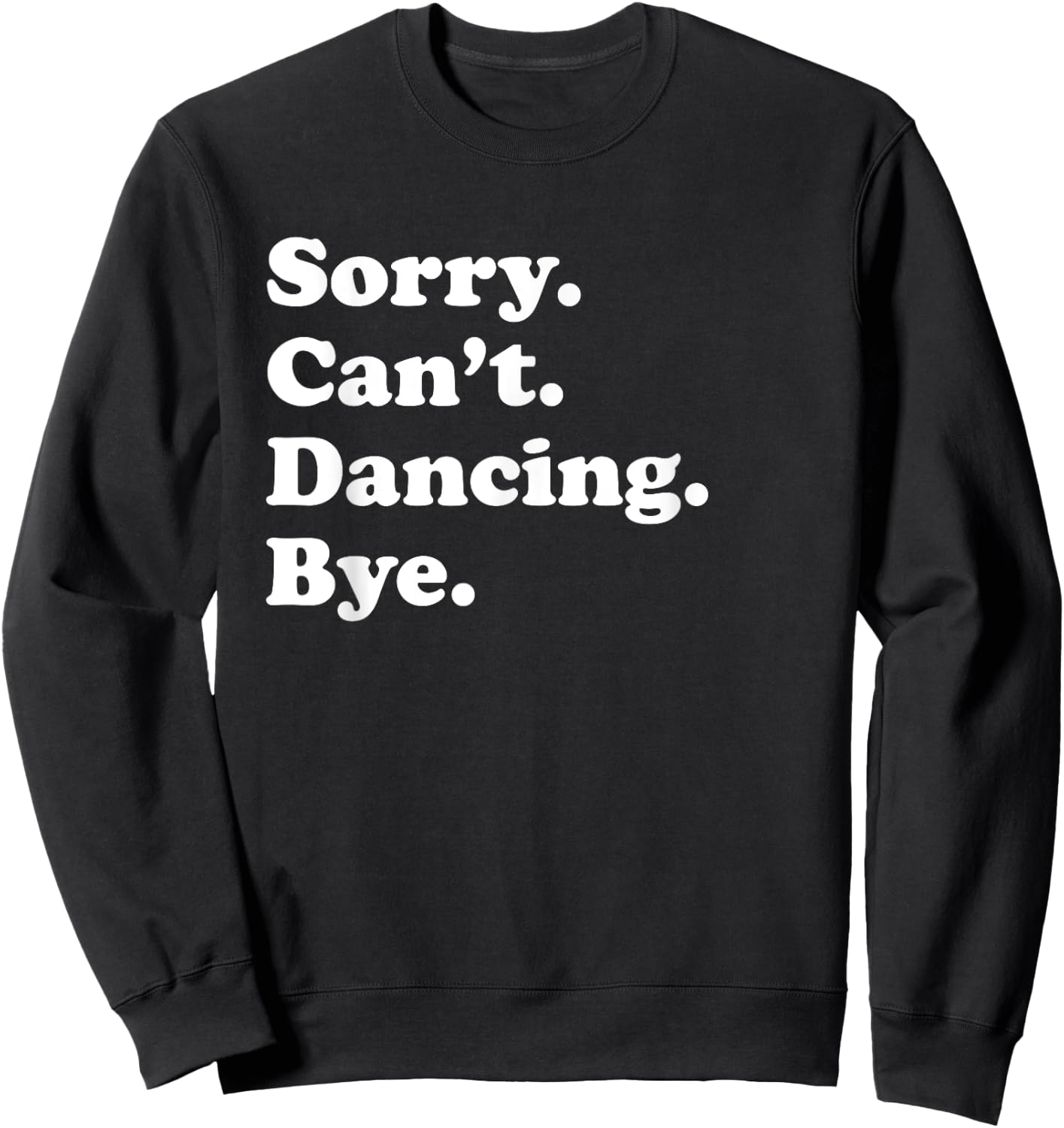 Sorry Can't Bye - Funny Dancing Sweatshirt - Sweatshirt | Black