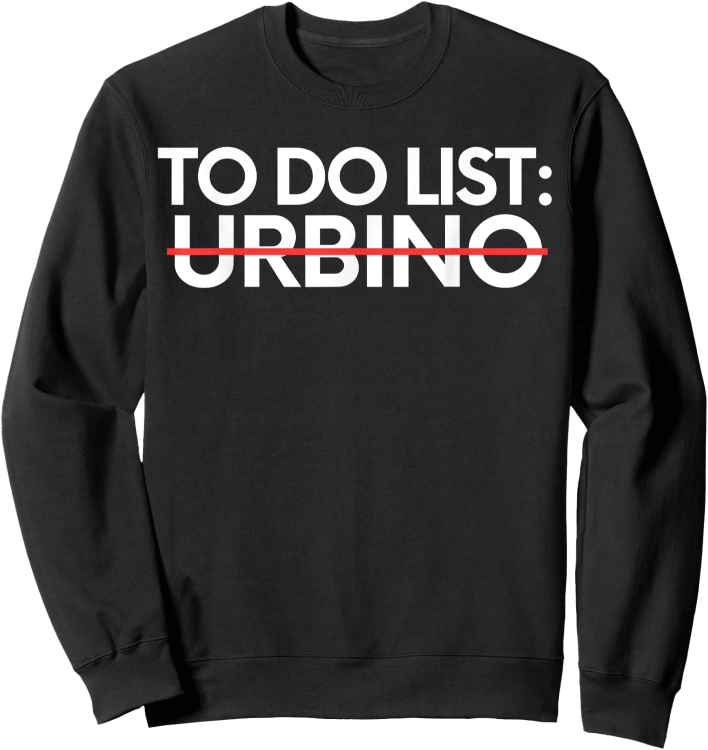 Inspiring Vacations To Do List Urbino City Travel Tourism Sweatshirt - Sweatshirt | Black