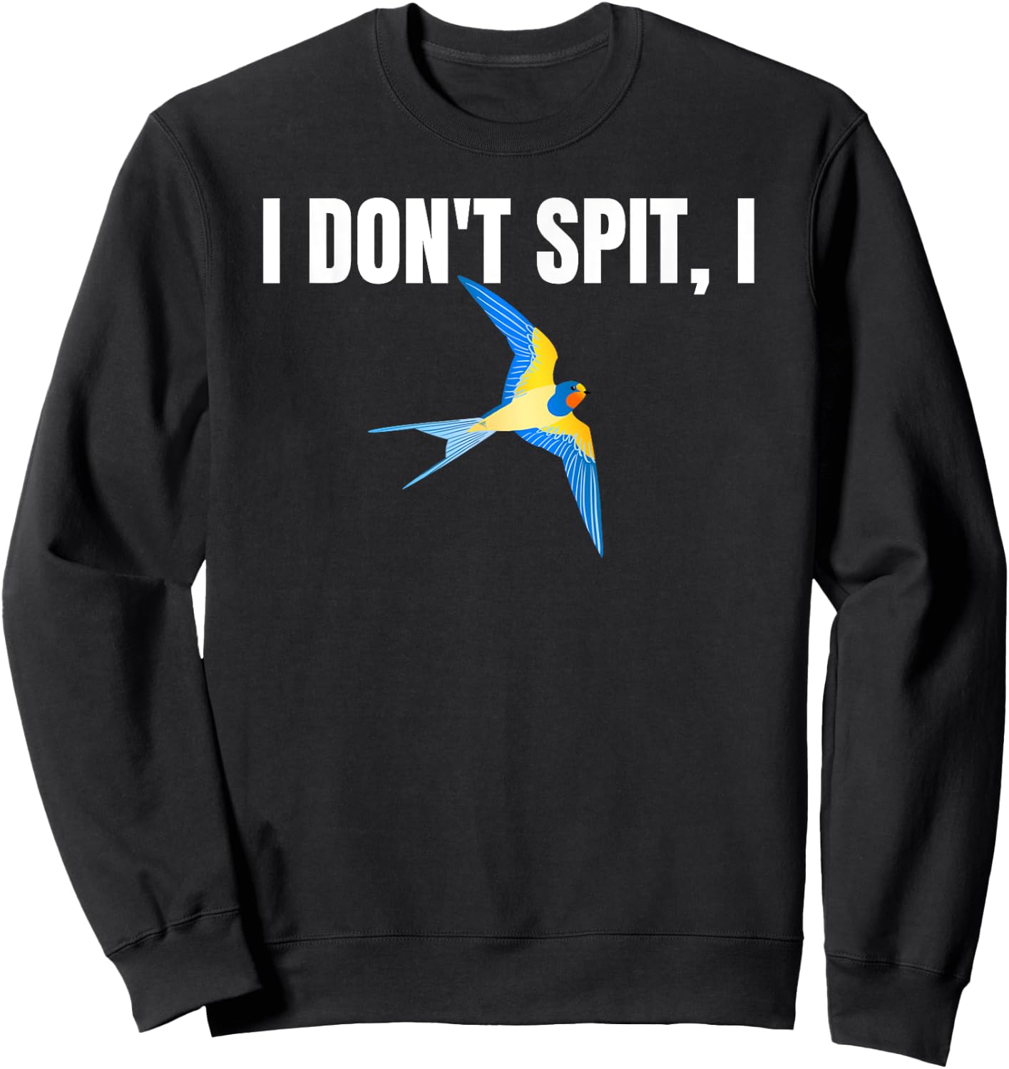 I Dont Spit I Swallow Funny Bird Watching Party BBQ Party T Sweatshirt - Sweatshirt | Black