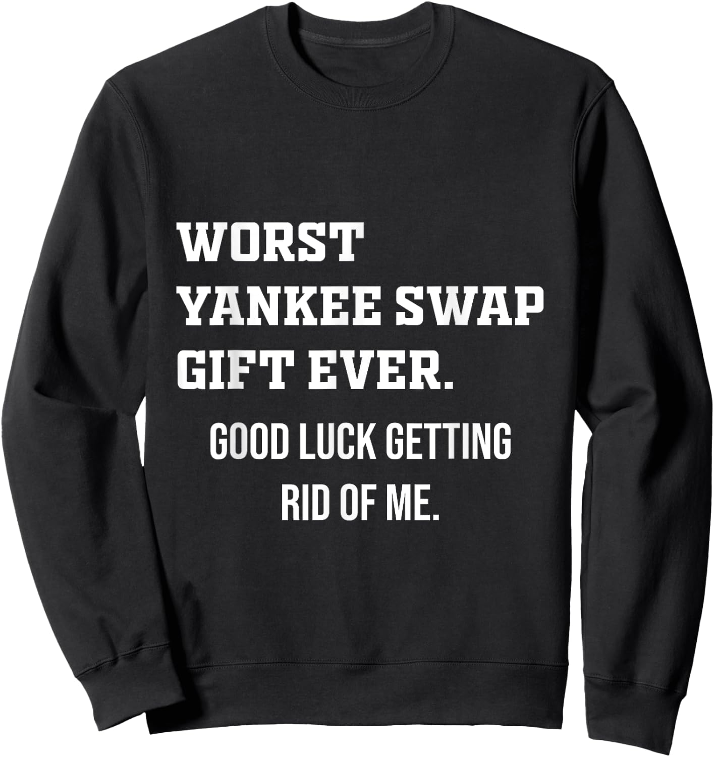 Worst Yankee Swap Gift Ever Sweatshirt - Sweatshirt | Black