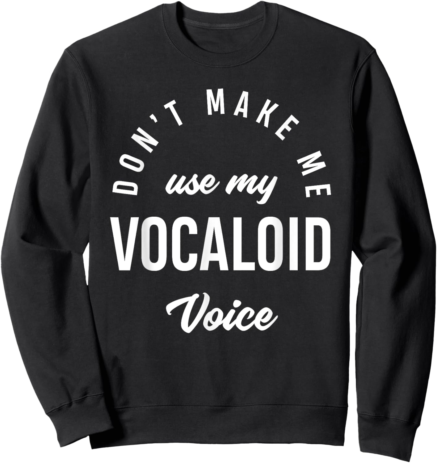 Vocaloid Voice Vocal Music Teacher Singer Funny Singing Sweatshirt - Sweatshirt | Black