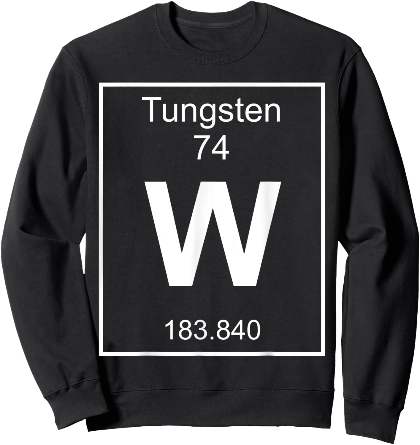 Tungsten Element Costume Periodic Table Chemistry Fun Sweatshirt - Sweatshirt | Black