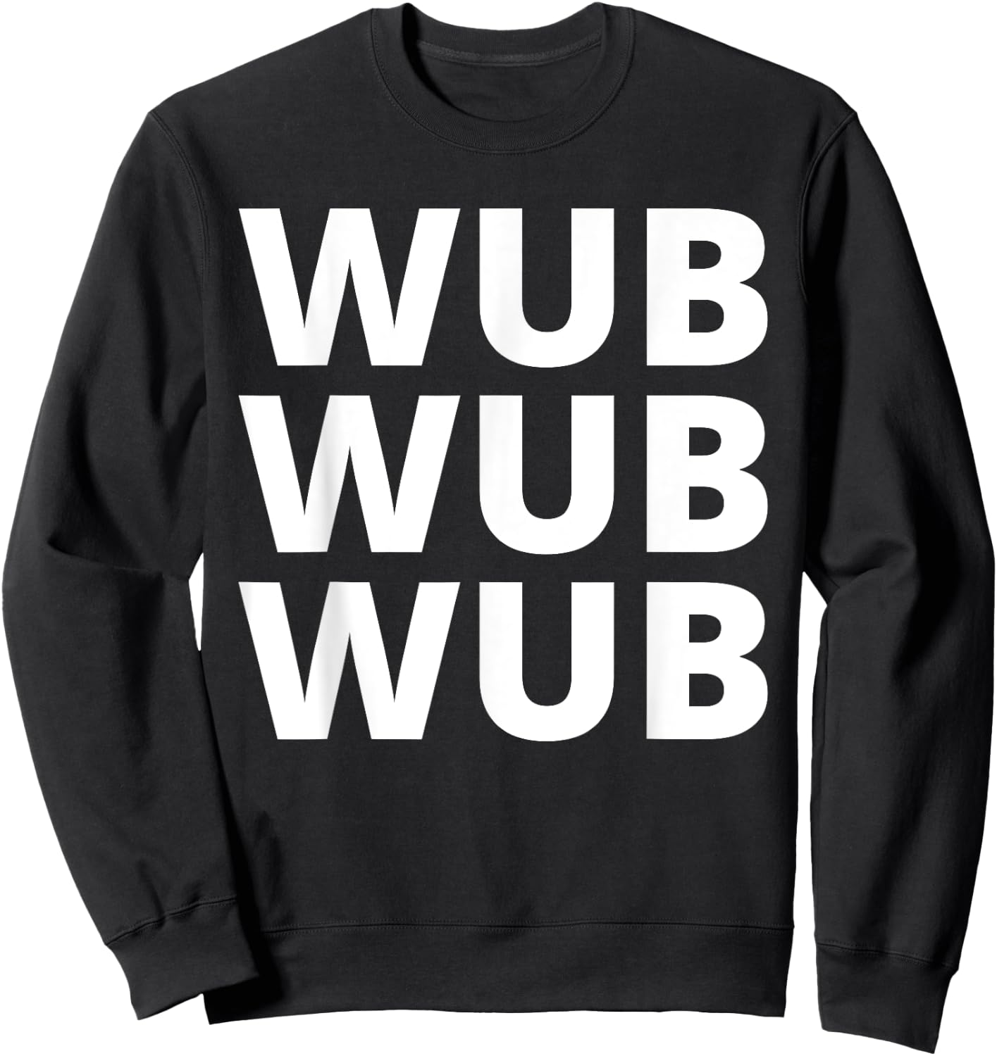 Wub Wub Wub - Dubstep, EDM, Techno, Rave Sweatshirt - Sweatshirt | Black
