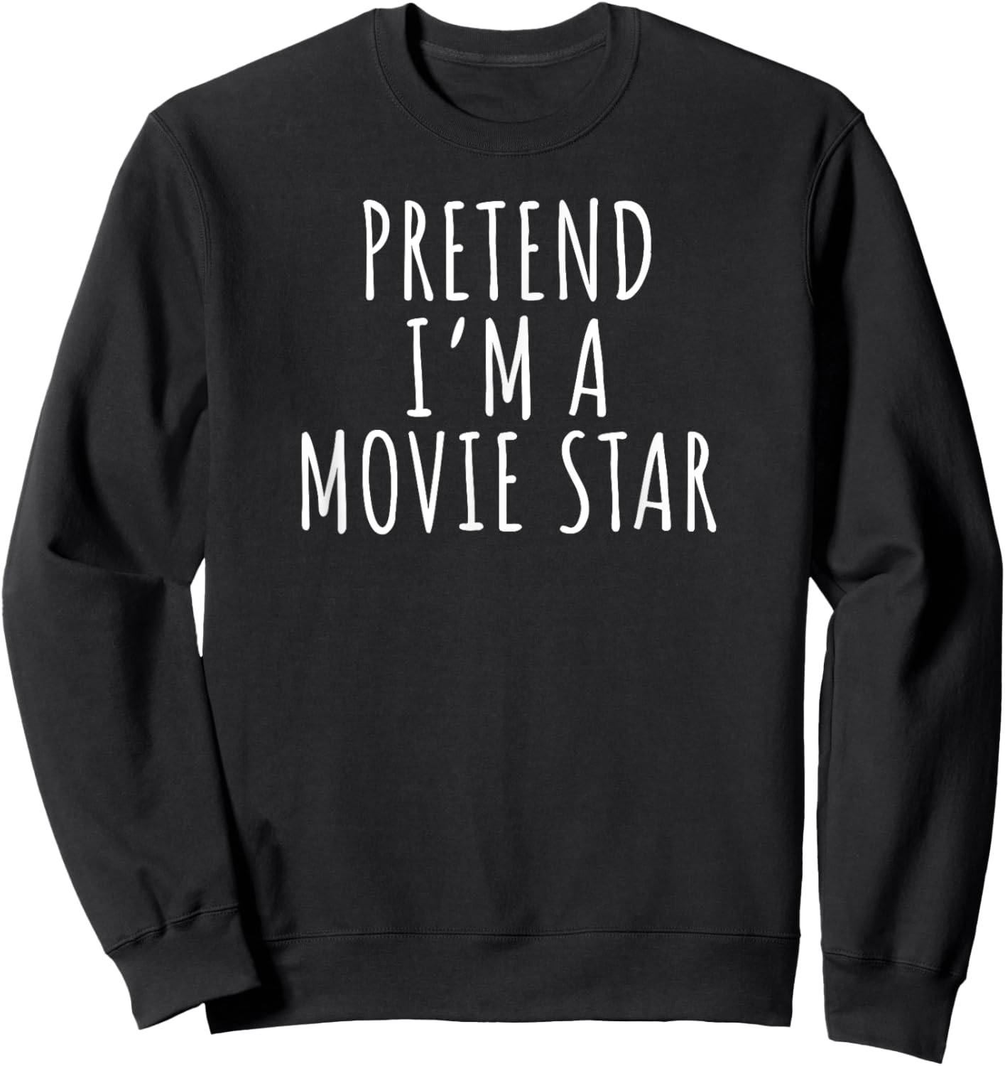 Lazy Halloween Costume Shirt Pretend I'm A Movie Star Sweatshirt - Sweatshirt | Black
