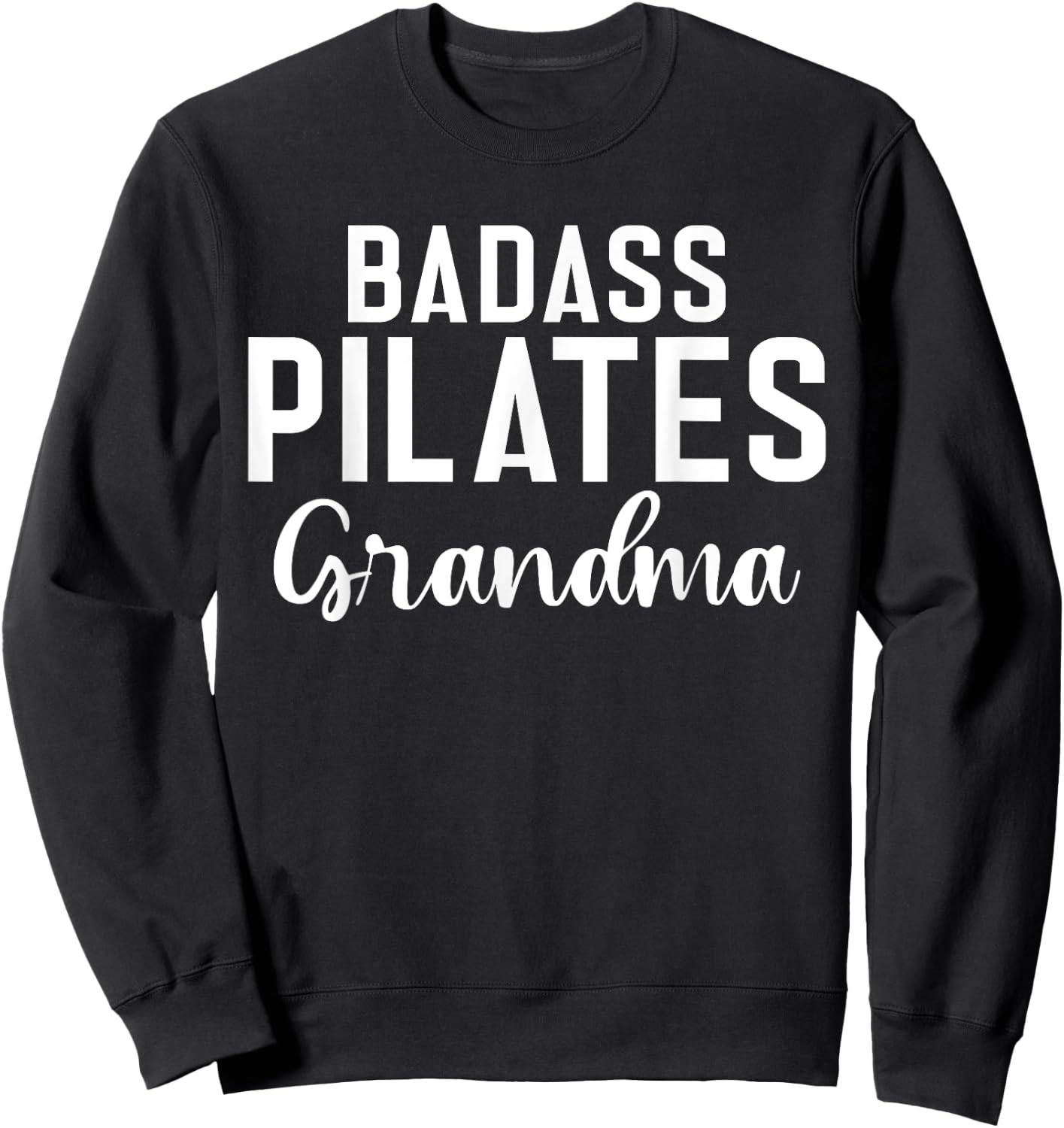 Badass Pilates Grandma Sweatshirt - Sweatshirt | Black