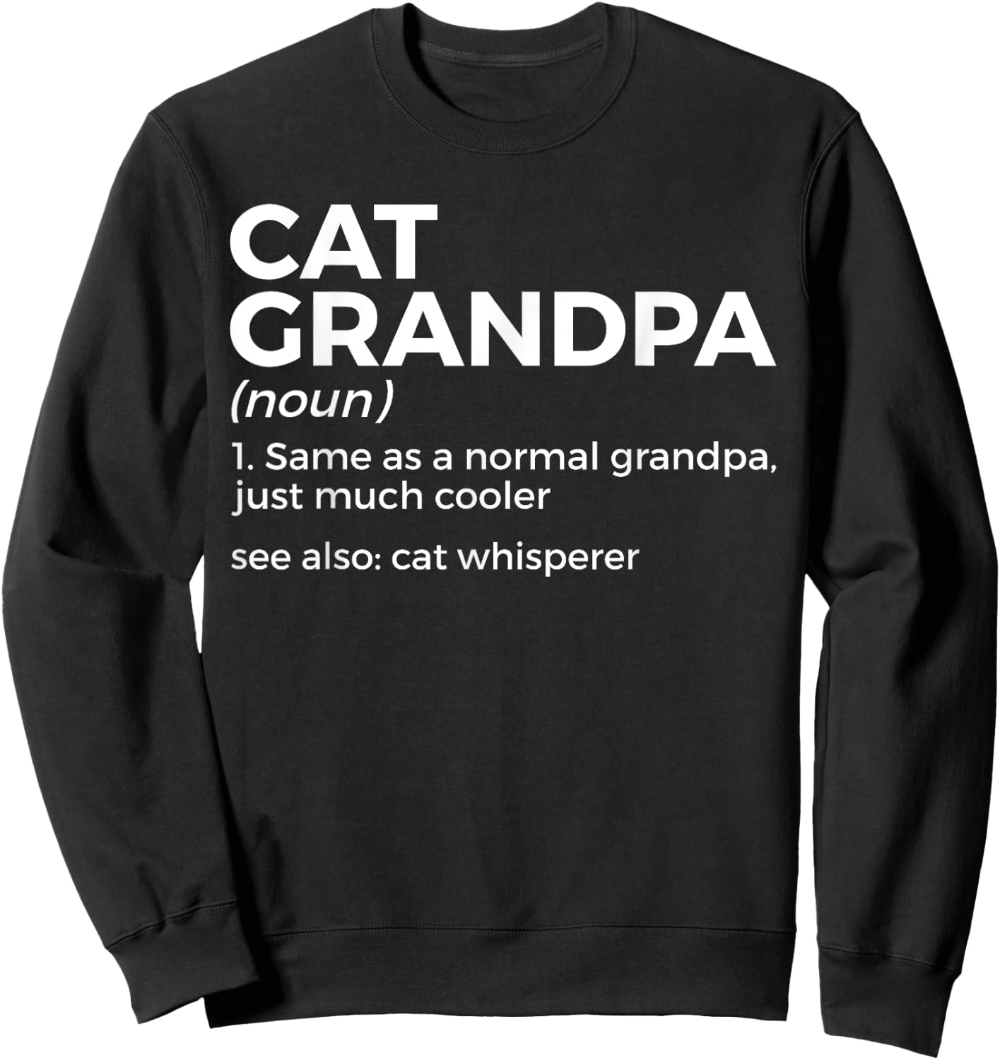 Cat Grandpa Definition For Cat Lover Funny Cat Whisperer Sweatshirt - Sweatshirt | Black