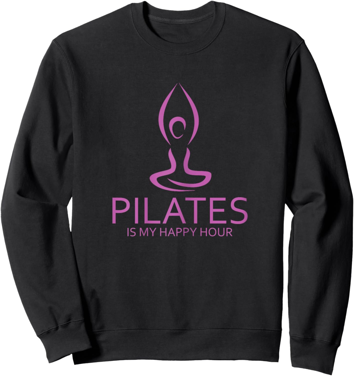 Pilates Graphic Is My Happy Hour Contrology Pilates Saying Sweatshirt - Sweatshirt | Black
