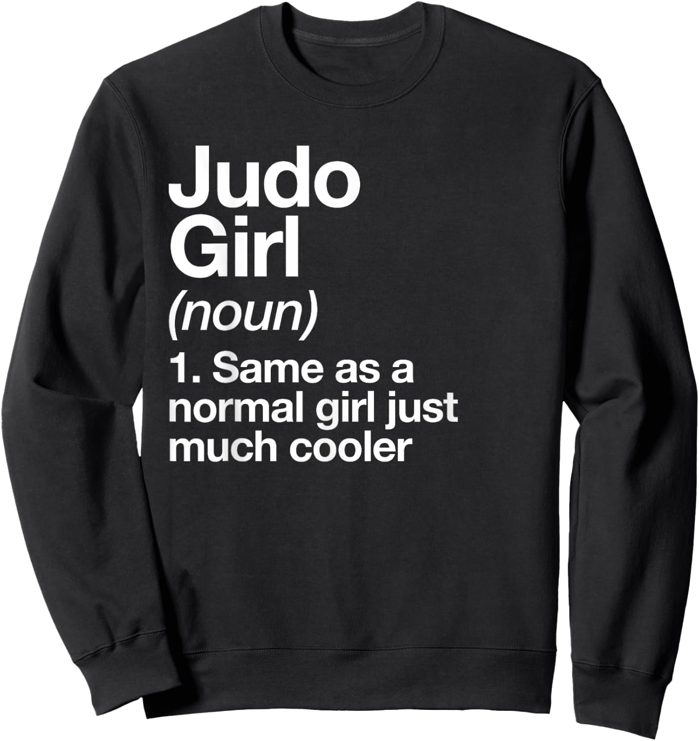 Judo Girl Definition Fun Sassy Sports Japanese Martial Arts Sweatshirt - Sweatshirt | Black
