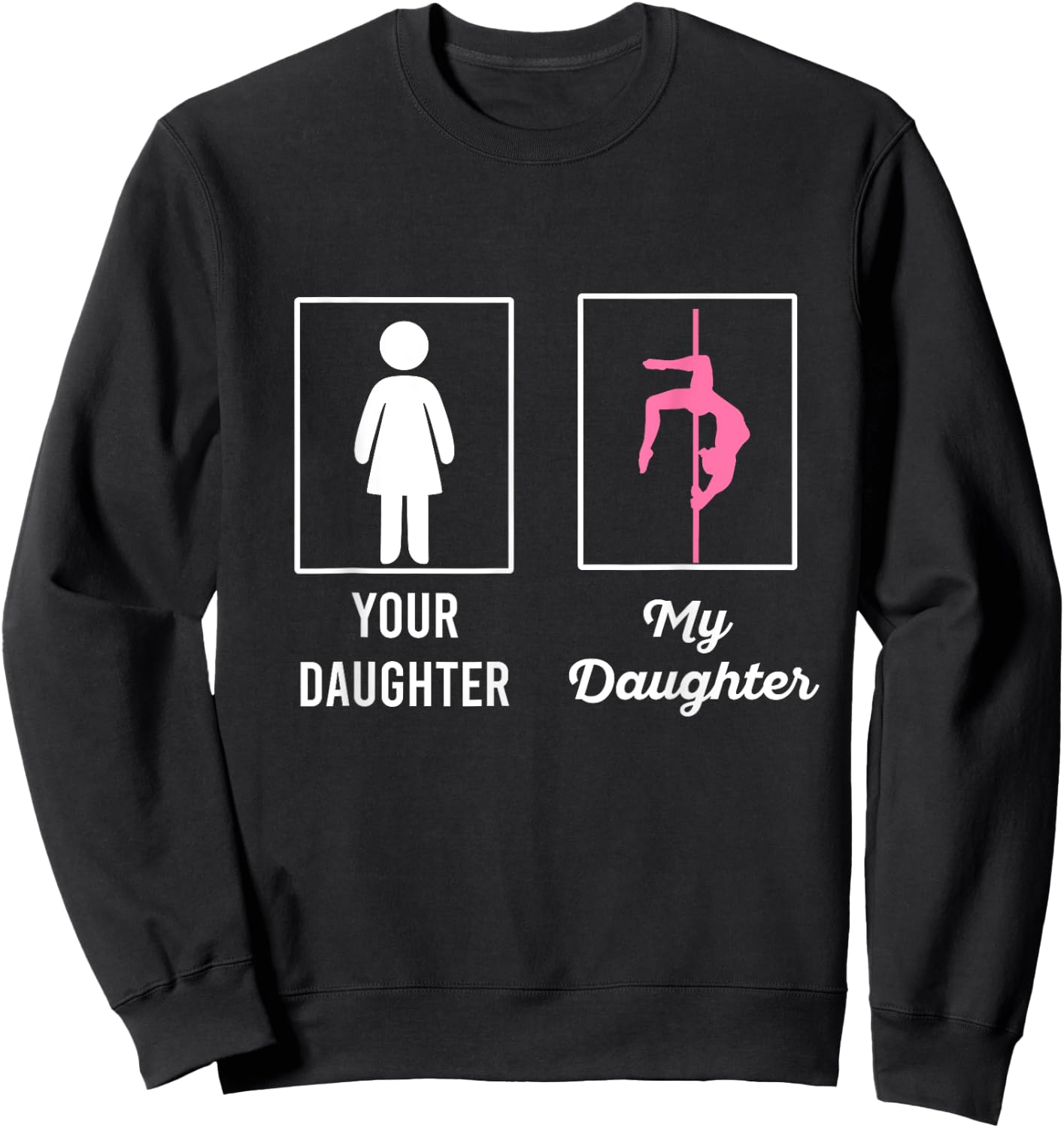 Your Daughter My Daughter Proud Pole Dancers Mom Dad Sweatshirt - Sweatshirt | Black