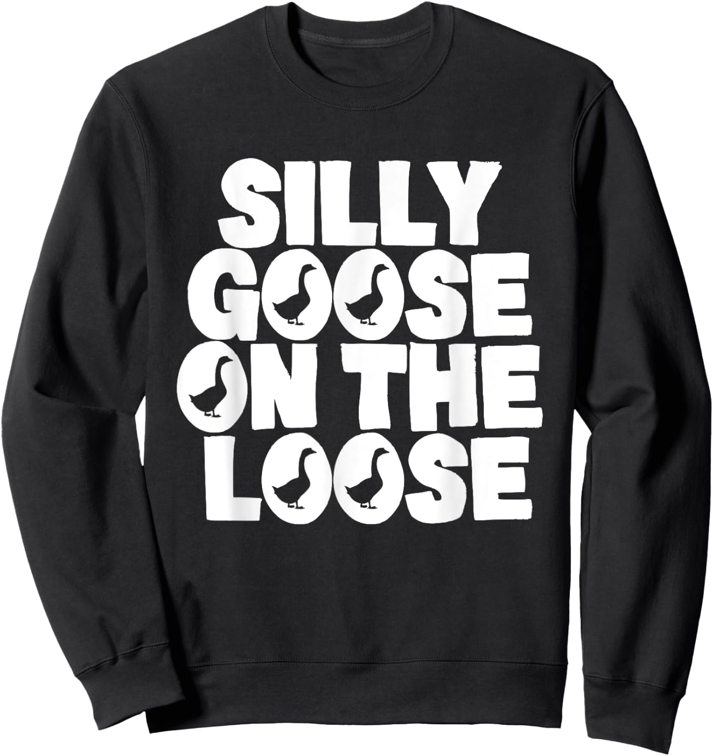 Silly Goose On The Loose Silliest Goose Goose Gifts Sweatshirt - Sweatshirt | Black