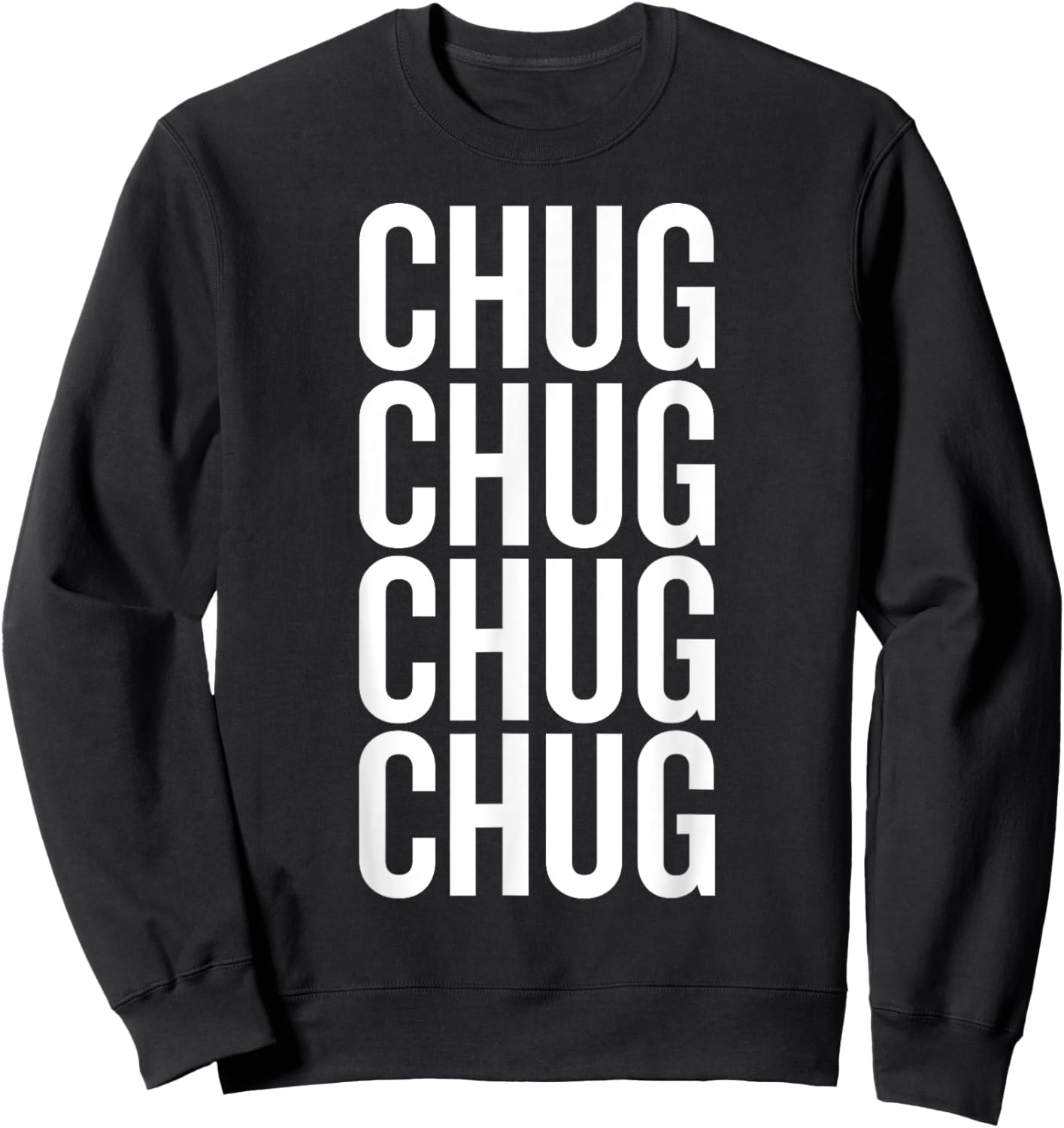 Chug Humor Saying for Bold Drinkers Sweatshirt - Sweatshirt | Black