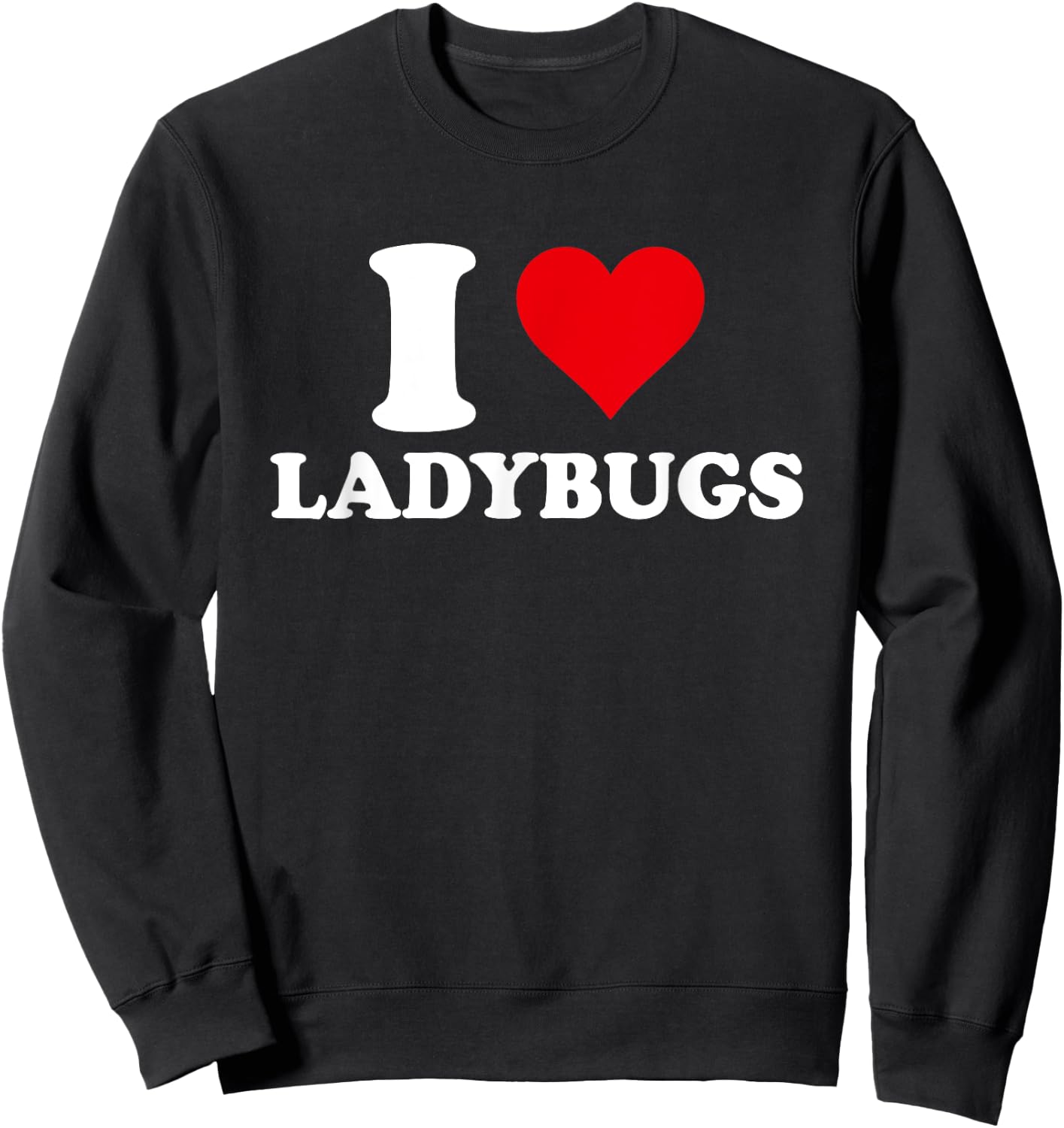 I Love Ladybugs, I Heart Ladybug Lover Sweatshirt - Sweatshirt | Black