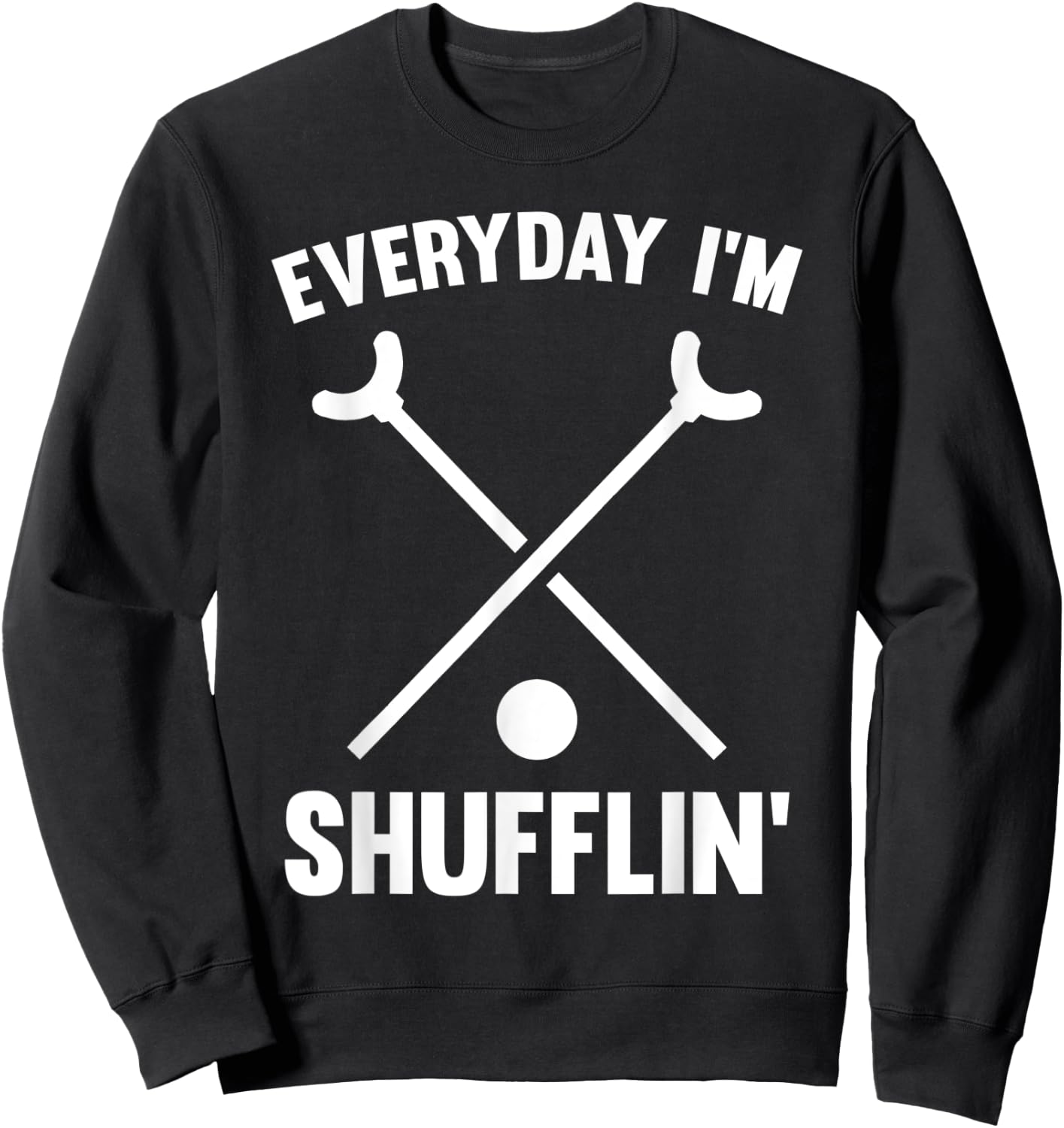 Funny Shuffleboard King Queen Player Everyday I'm Shufflin Sweatshirt - Sweatshirt | Black