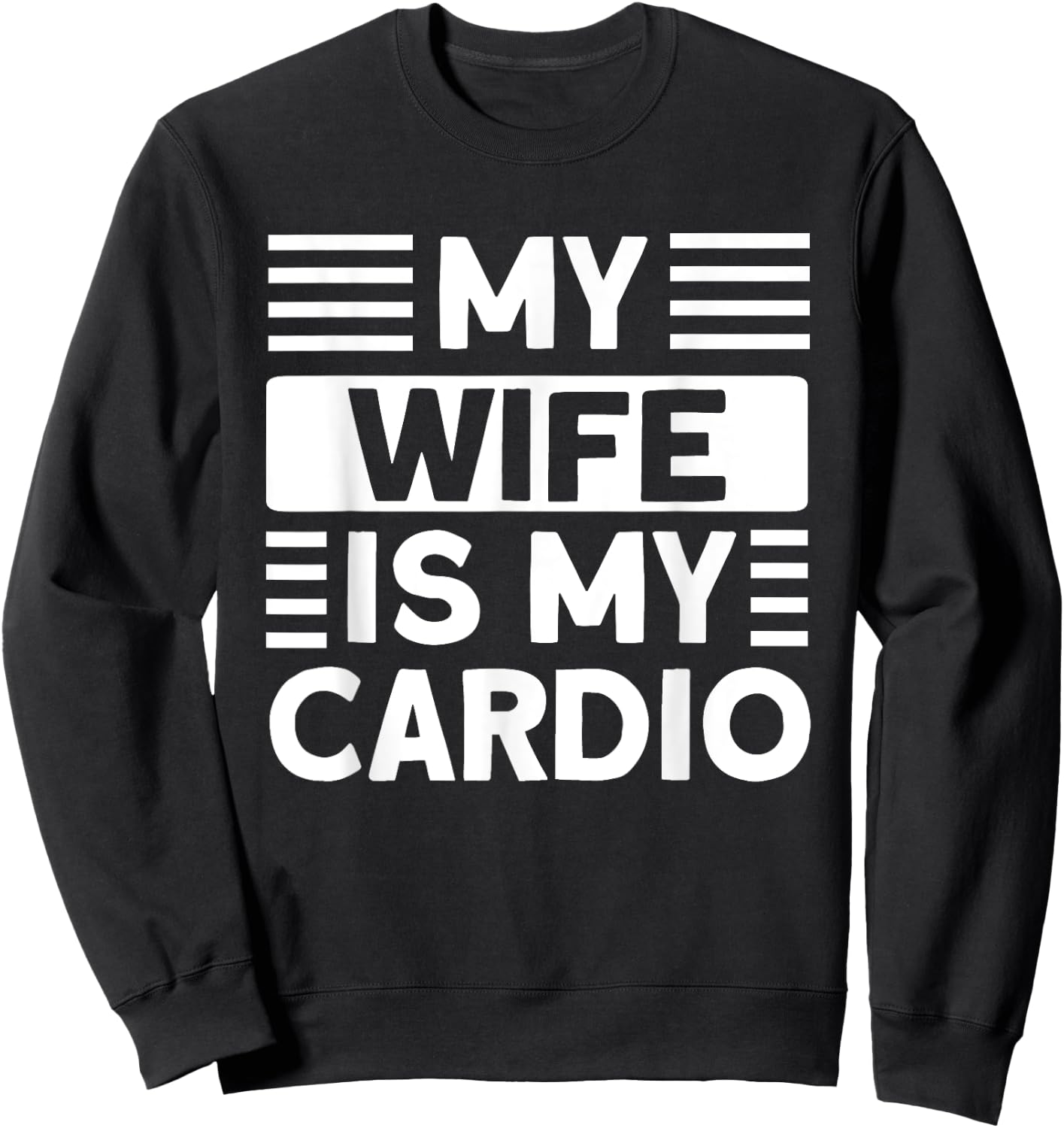 My Wife is my Cardio Funny Gym Sweatshirt - Sweatshirt | Black