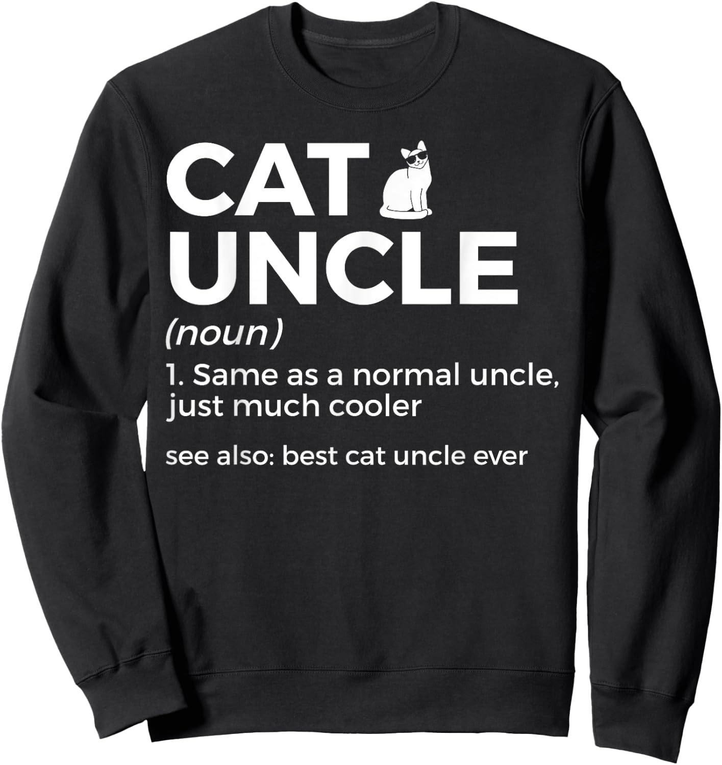 Cat Uncle Definition Best Cat Uncle Ever Funny Cat Lover Sweatshirt - Sweatshirt | Black