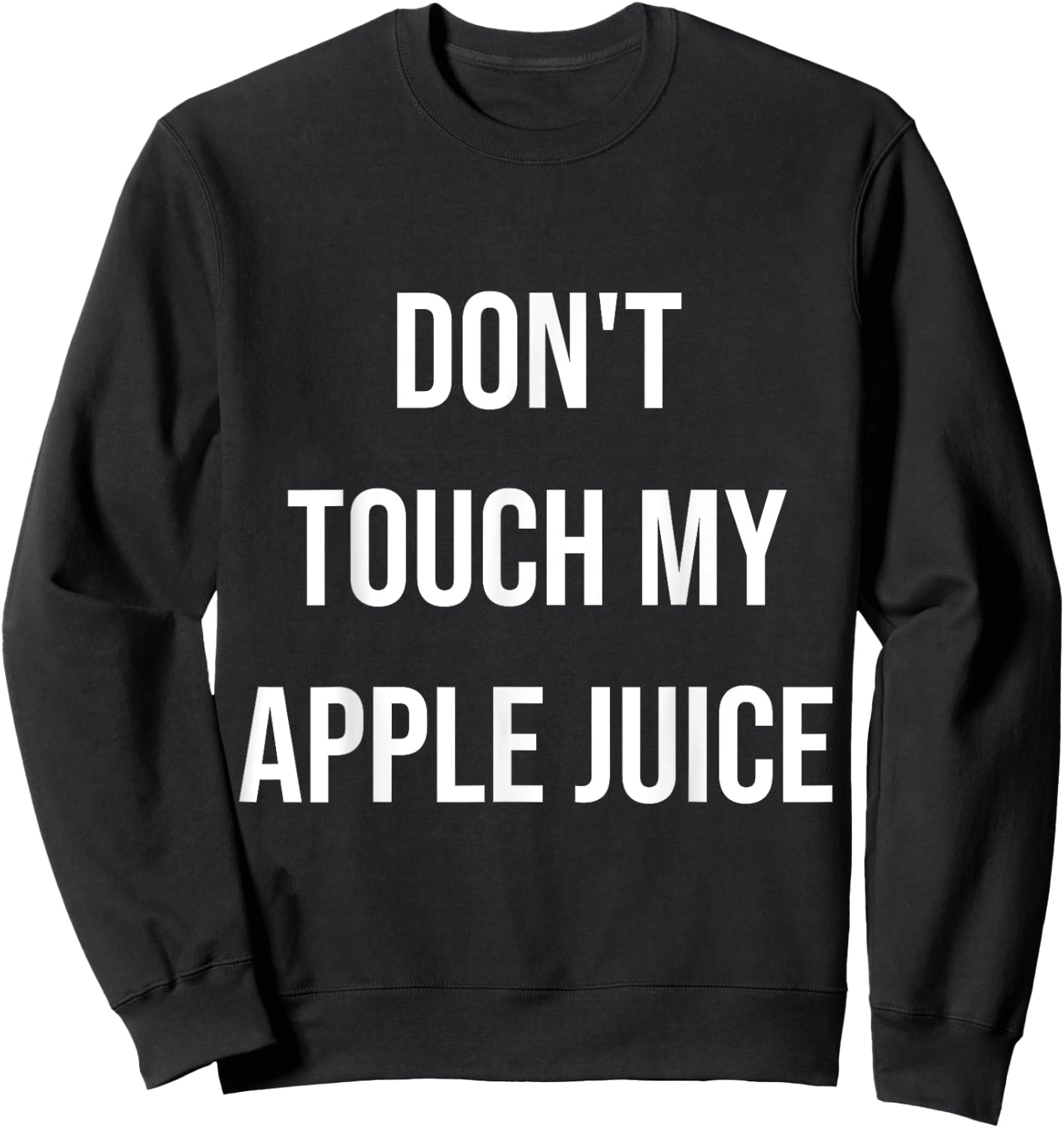 Don't Touch My Apple Juice Funny Food Foodie Gift Sweatshirt - Sweatshirt | Black
