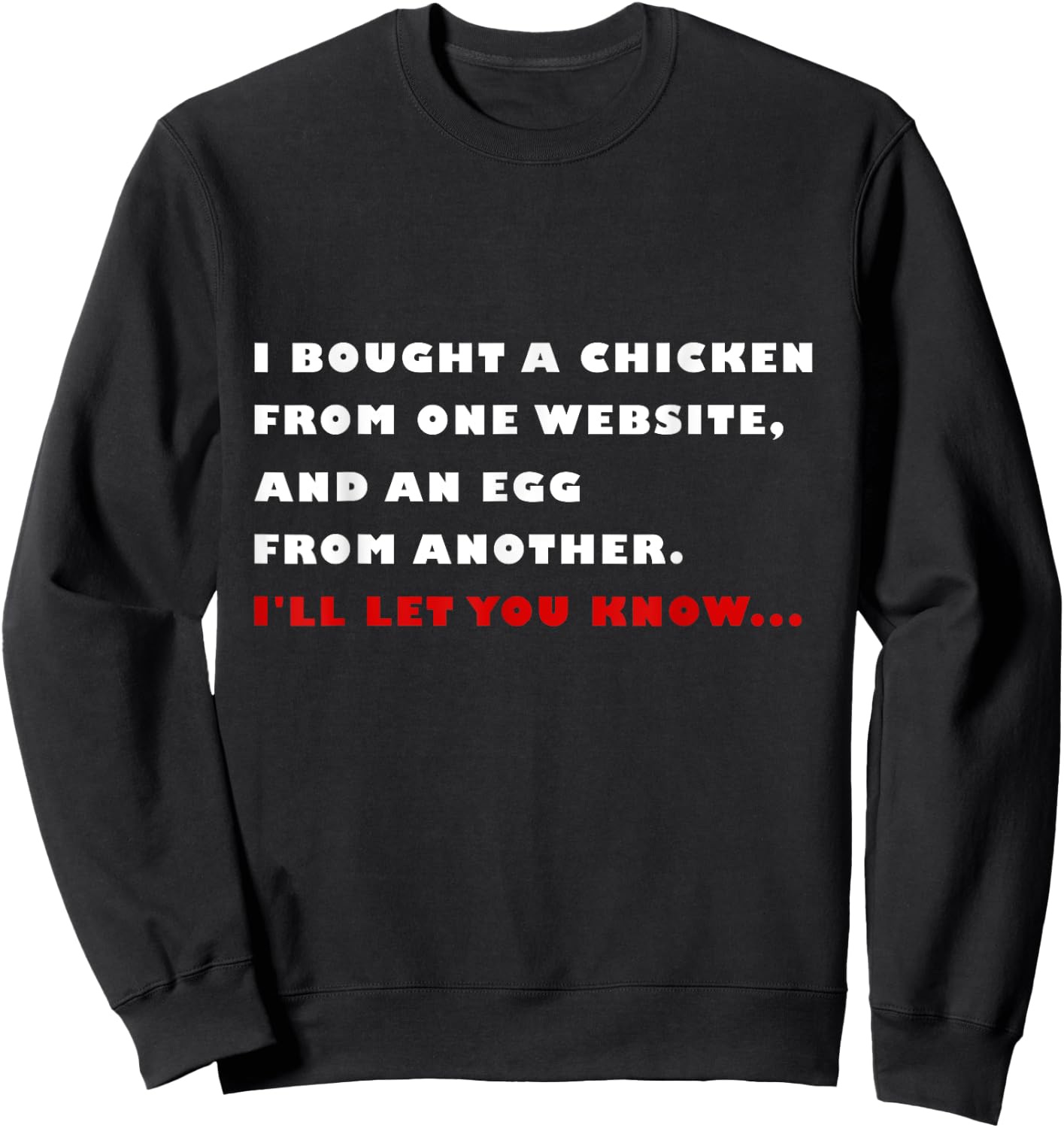 I bought a chicken from one website and an egg from another Sweatshirt - Sweatshirt | Black