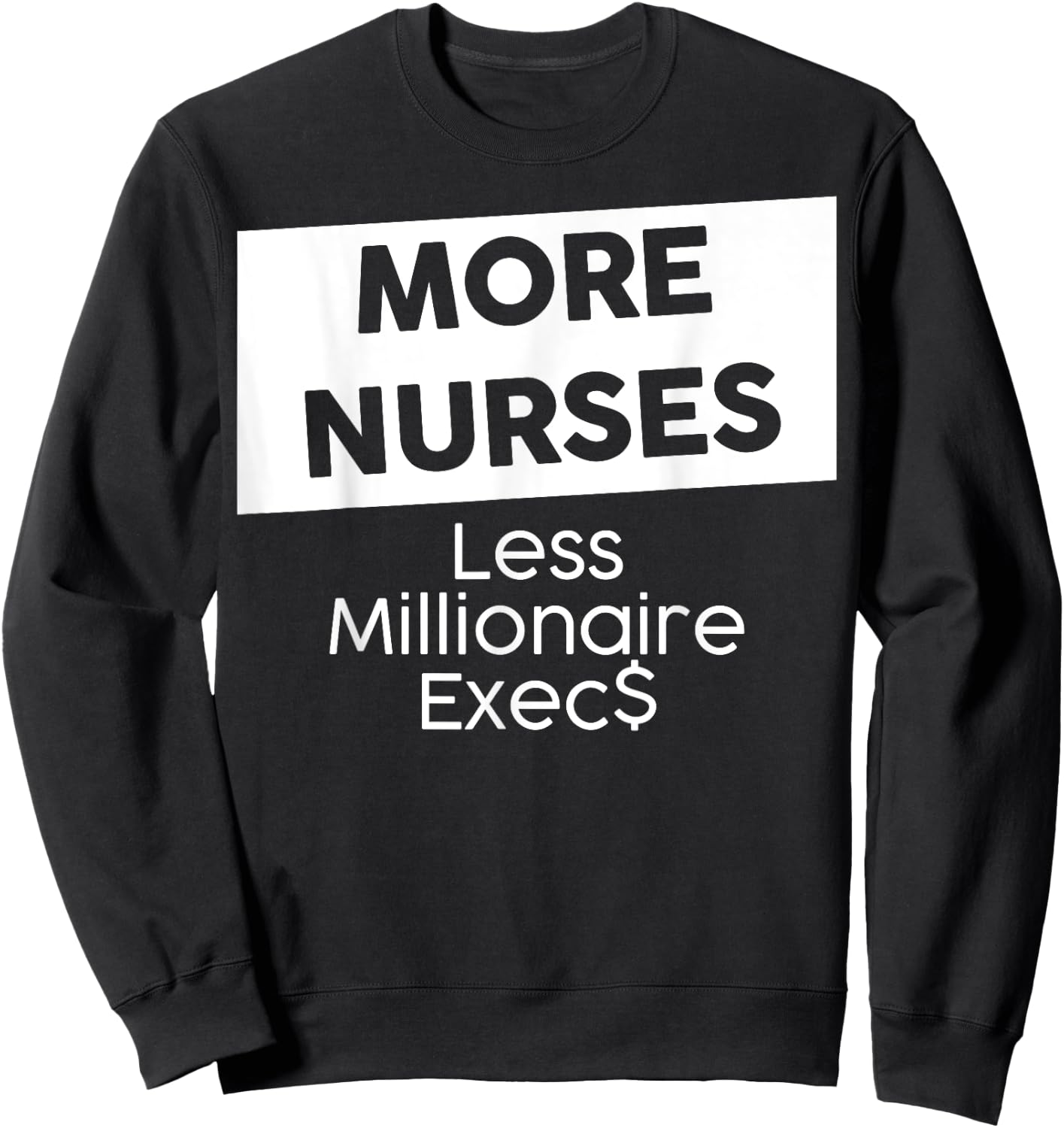 New York Nurse Strike | More Nurses, Less Millionaire Execs! Sweatshirt - Sweatshirt | Black