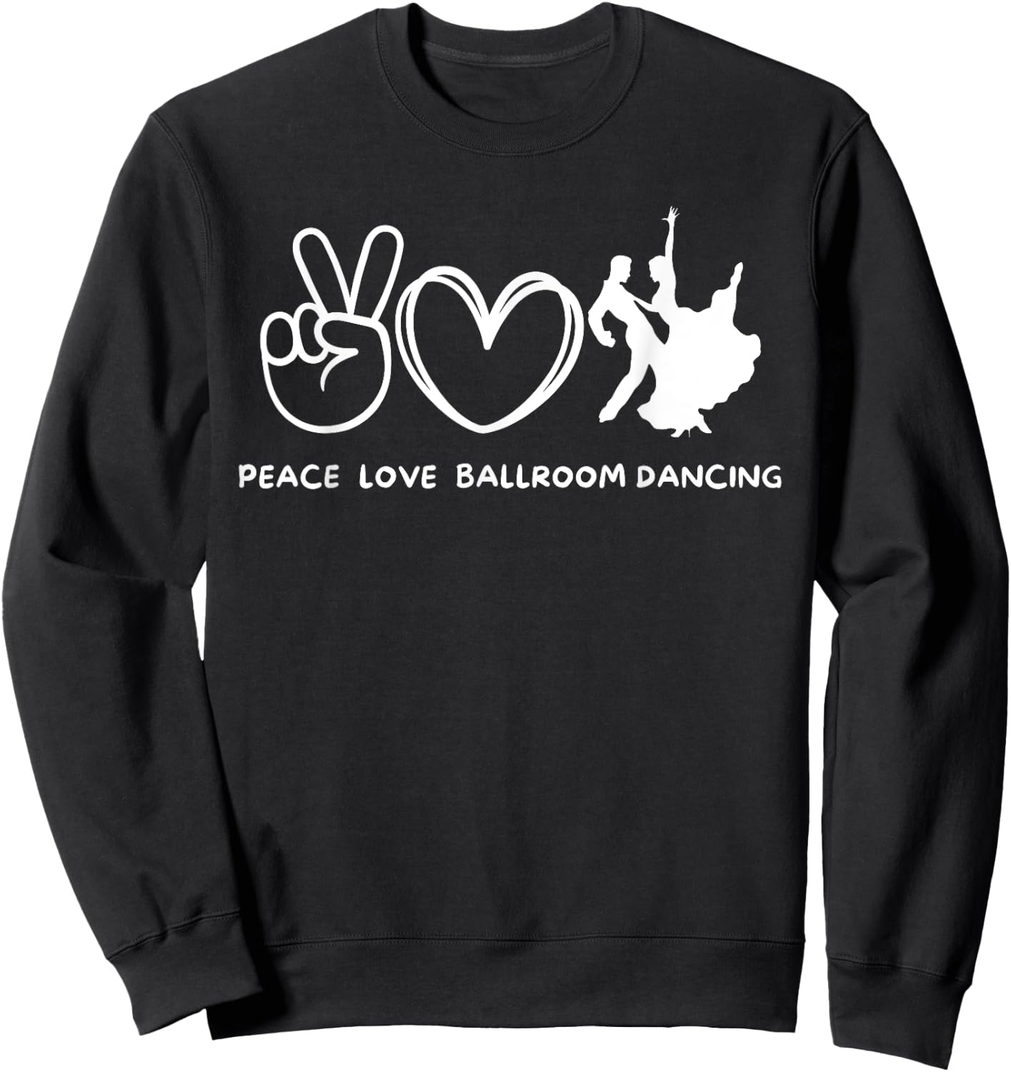 Peace, Love Ballroom Dancing Retro Ballroom Dancing Lover Sweatshirt - Sweatshirt | Black